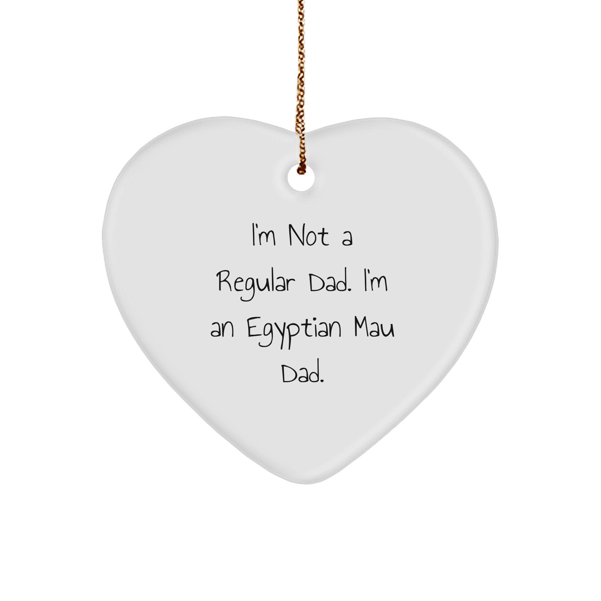 Egyptian Mau Cat Dad's Humorous Christmas Unique Gift, Heart Ornament for 'I'm Not A Regular Dad' - Image 1