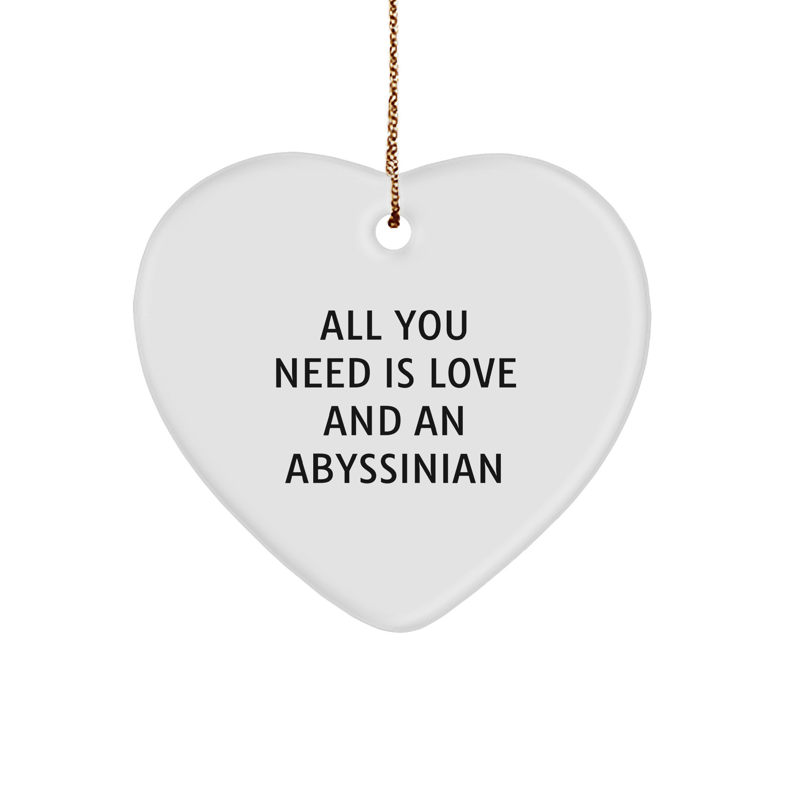 Abyssinian Cat Lovers' Christmas Heart Ornament with Quote: 'All You Need Is Love And An Abyssinian' Gifts from Friends and Family - Image 1