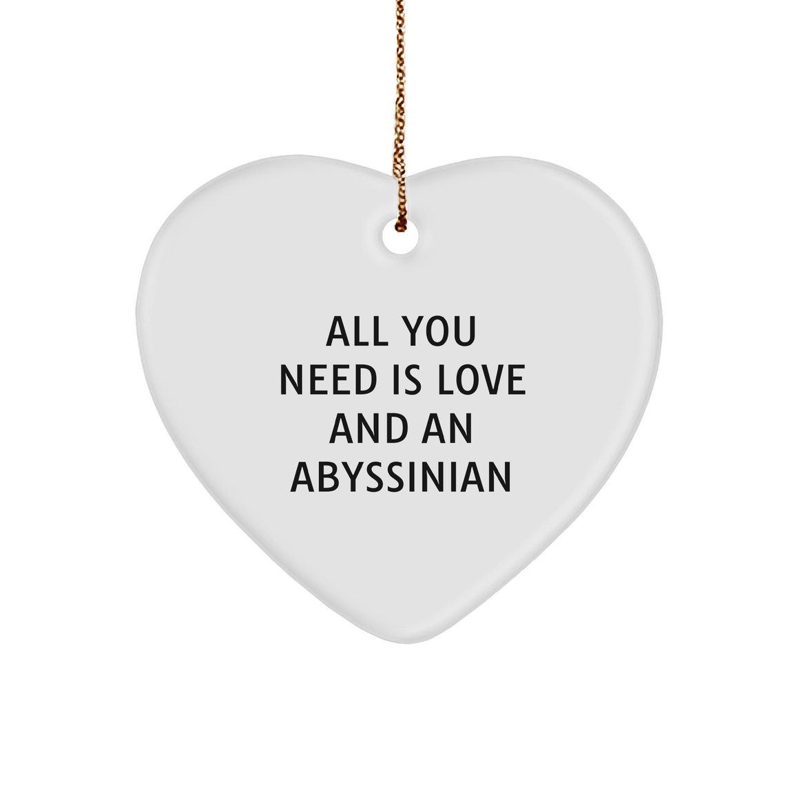 Abyssinian Cat Lovers' Christmas Heart Ornament with Quote: 'All You Need Is Love And An Abyssinian' Gifts from Friends and Family - Image 1