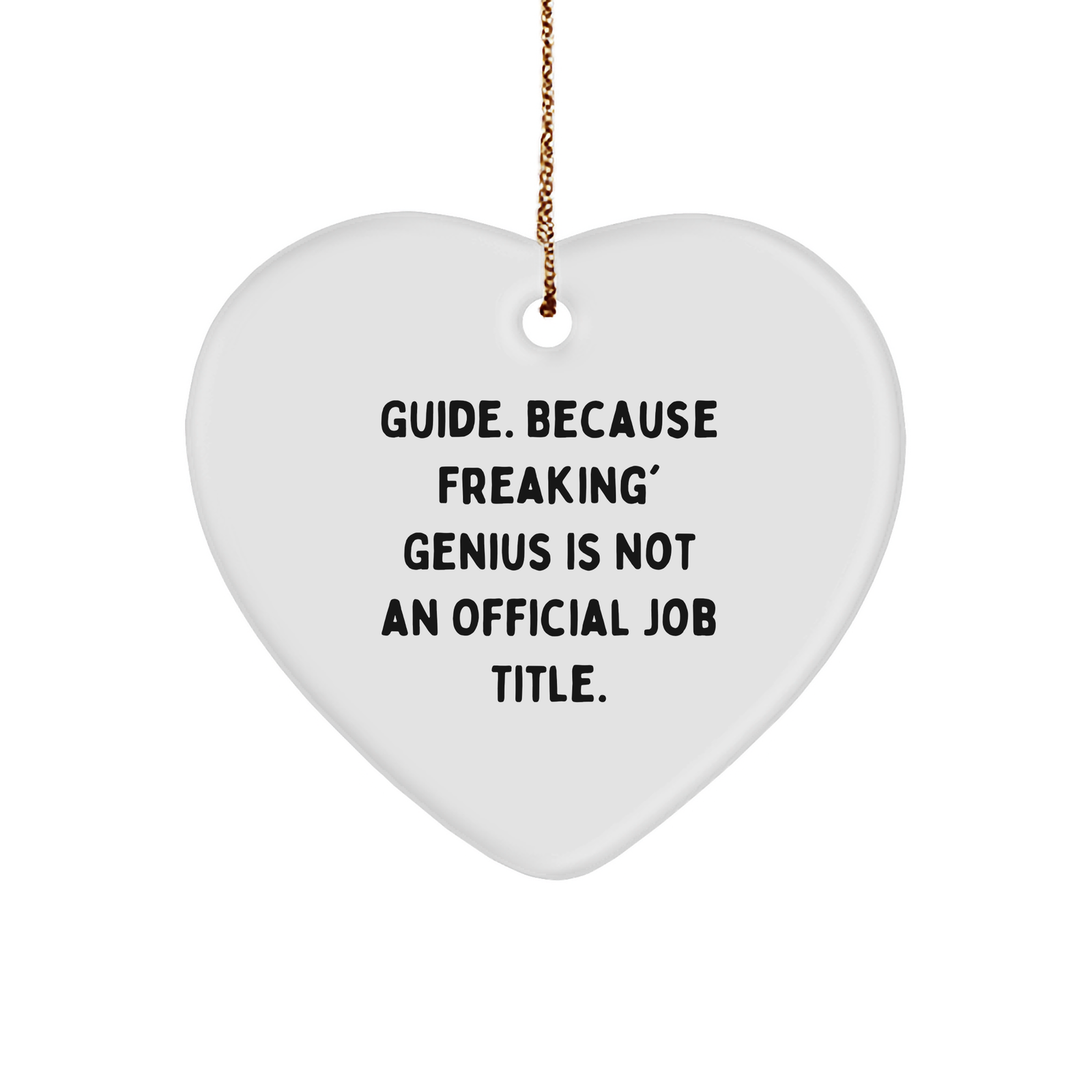 Funny Guide Gifts: 'Guide. Because Freaking' genius Is Not An Official Job Title.' Heart Ornament for Christmas from Friends, Family, or Coworkers - Image 1