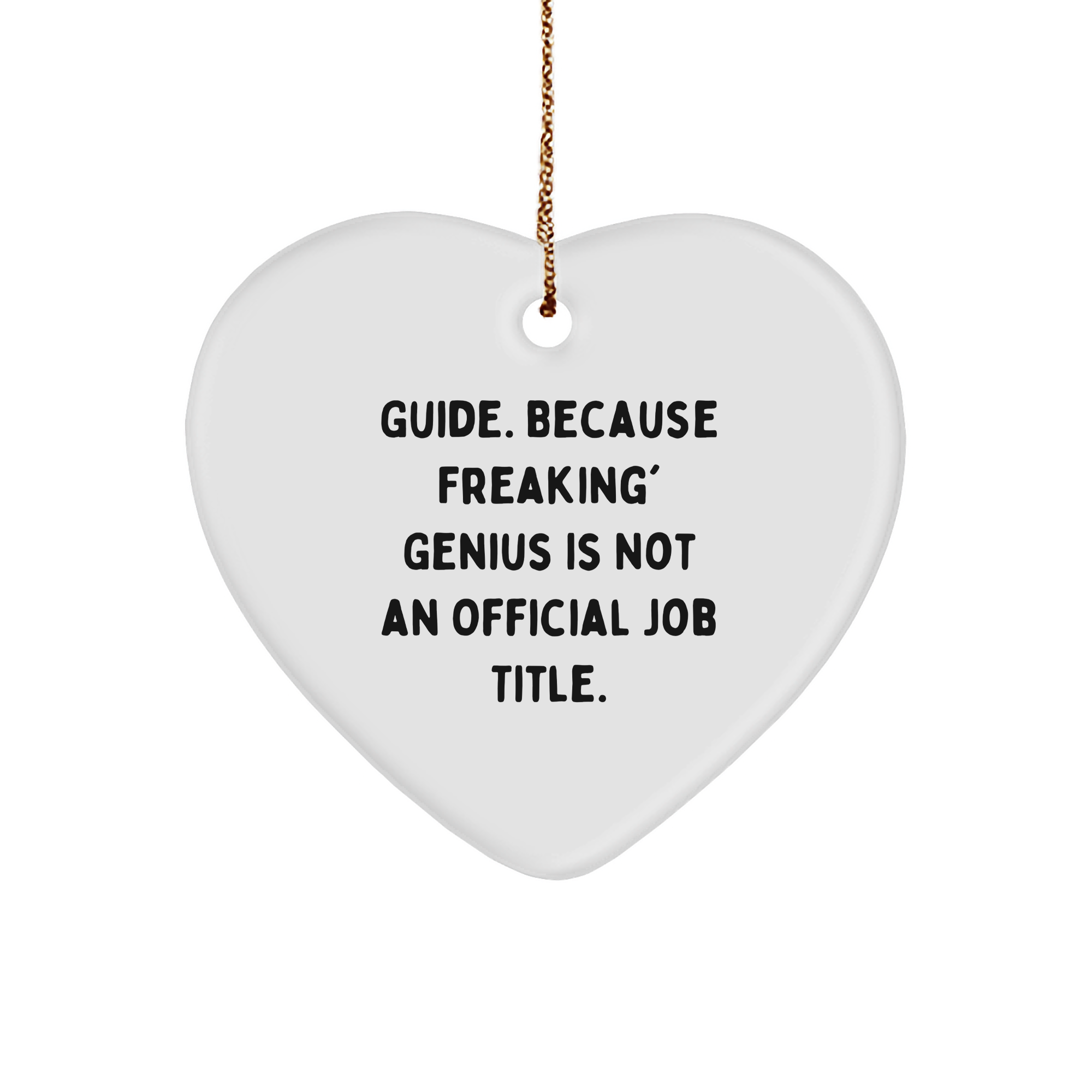 Funny Guide Gifts: 'Guide. Because Freaking' genius Is Not An Official Job Title.' Heart Ornament for Christmas from Friends, Family, or Coworkers - Image 1