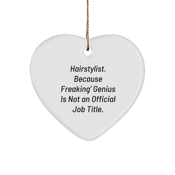 Funny Hairstylist Gifts from Women to Hairstylist - Heart Ornament for Christmas, 'Hairstylist. Because Freaking' genius Is Not An Official Job Title.' Quote, Gifts for Hairstylist - Image 1