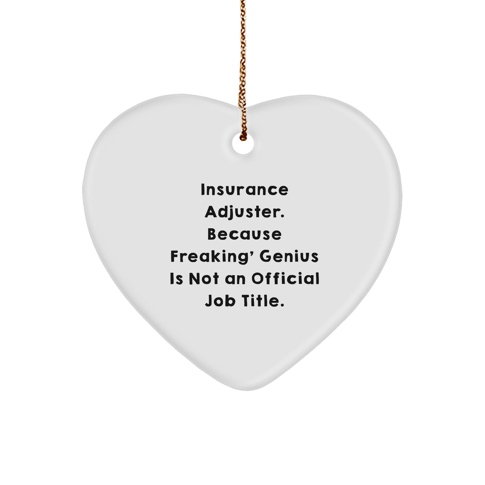 'Insurance Adjuster Gifts, Because Freaking' genius Is Not An Official Job Title., Heart Ornament for Insurance Adjuster, Christmas Unique Gifts from Friends - Image 1