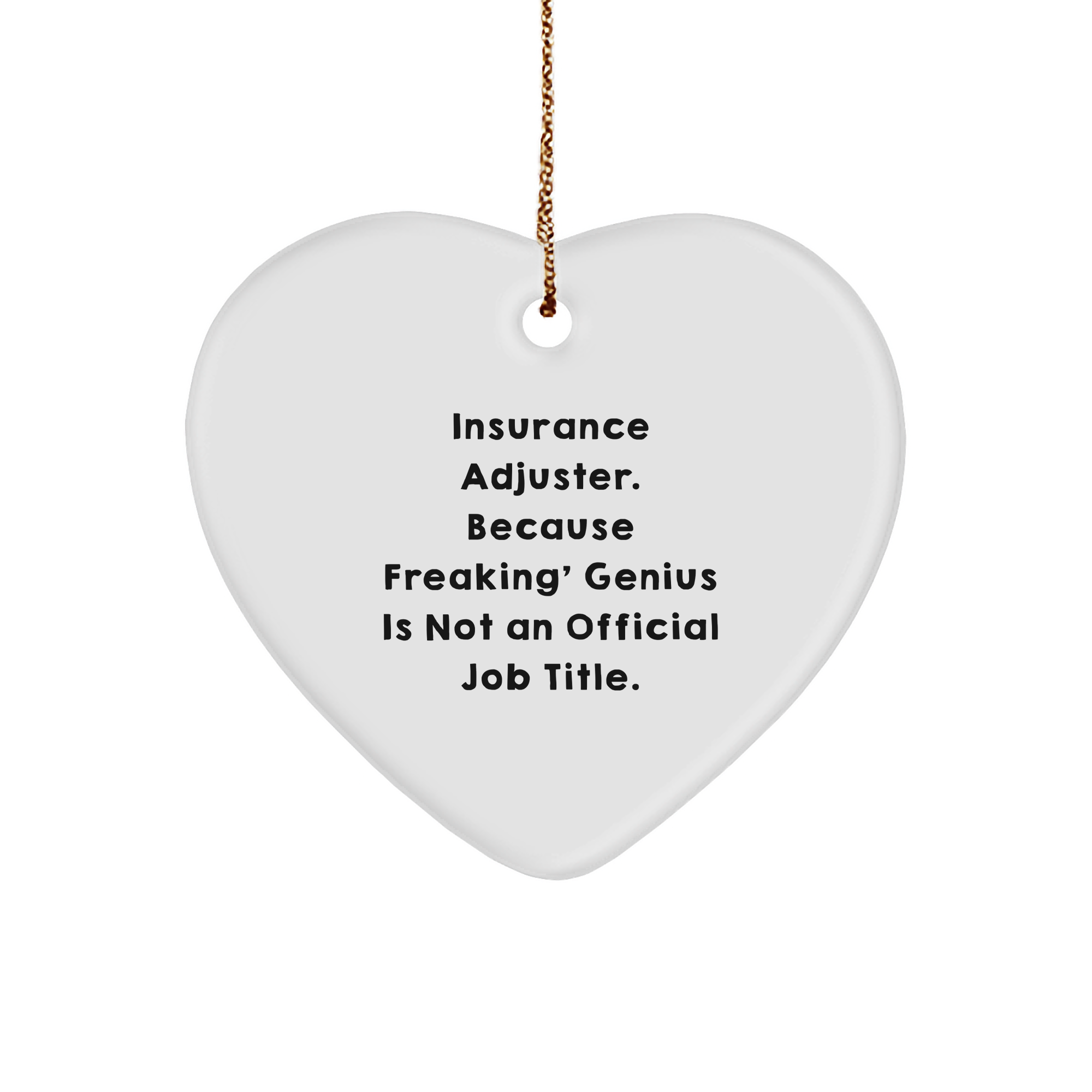 'Insurance Adjuster Gifts, Because Freaking' genius Is Not An Official Job Title., Heart Ornament for Insurance Adjuster, Christmas Unique Gifts from Friends - Image 1