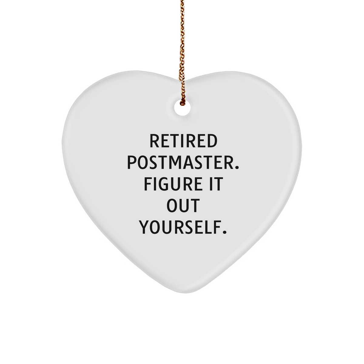 Funny Postmaster Gifts from Friends and Family - Retired Postmaster Figure It Out Yourself Heart Ornament, Christmas Unique Presents - Image 1