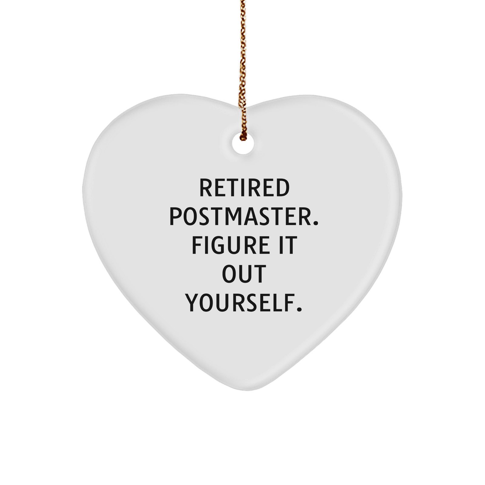 Funny Postmaster Gifts from Friends and Family - Retired Postmaster Figure It Out Yourself Heart Ornament, Christmas Unique Presents - Image 1