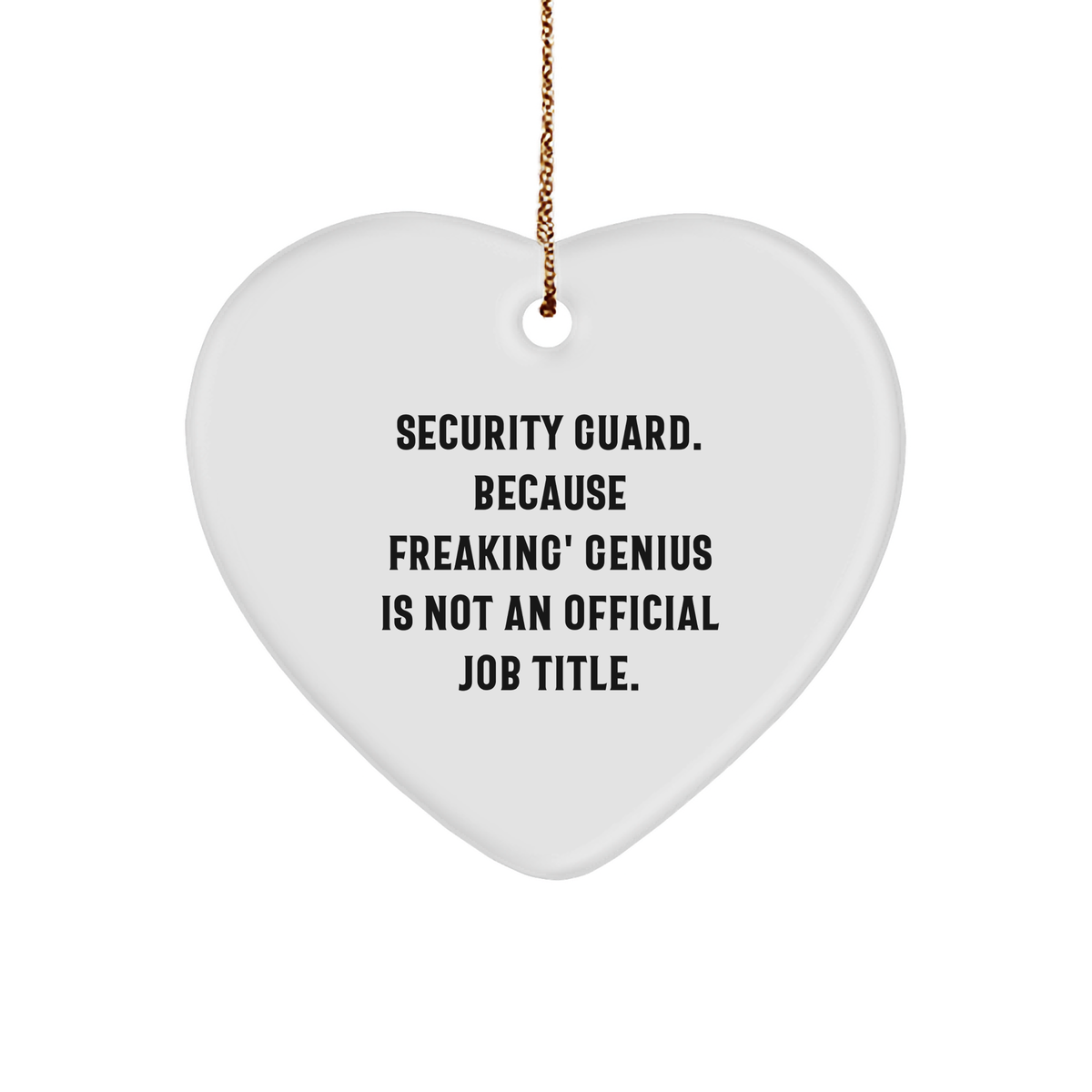 Funny Security Guard Heart Ornament, Gifts from Friends to Security Guards, &#39;Security Guard Because Freaking&#39; genius Is Not An Official Job Title.&#39; Christmas Unique Gift - Image 1
