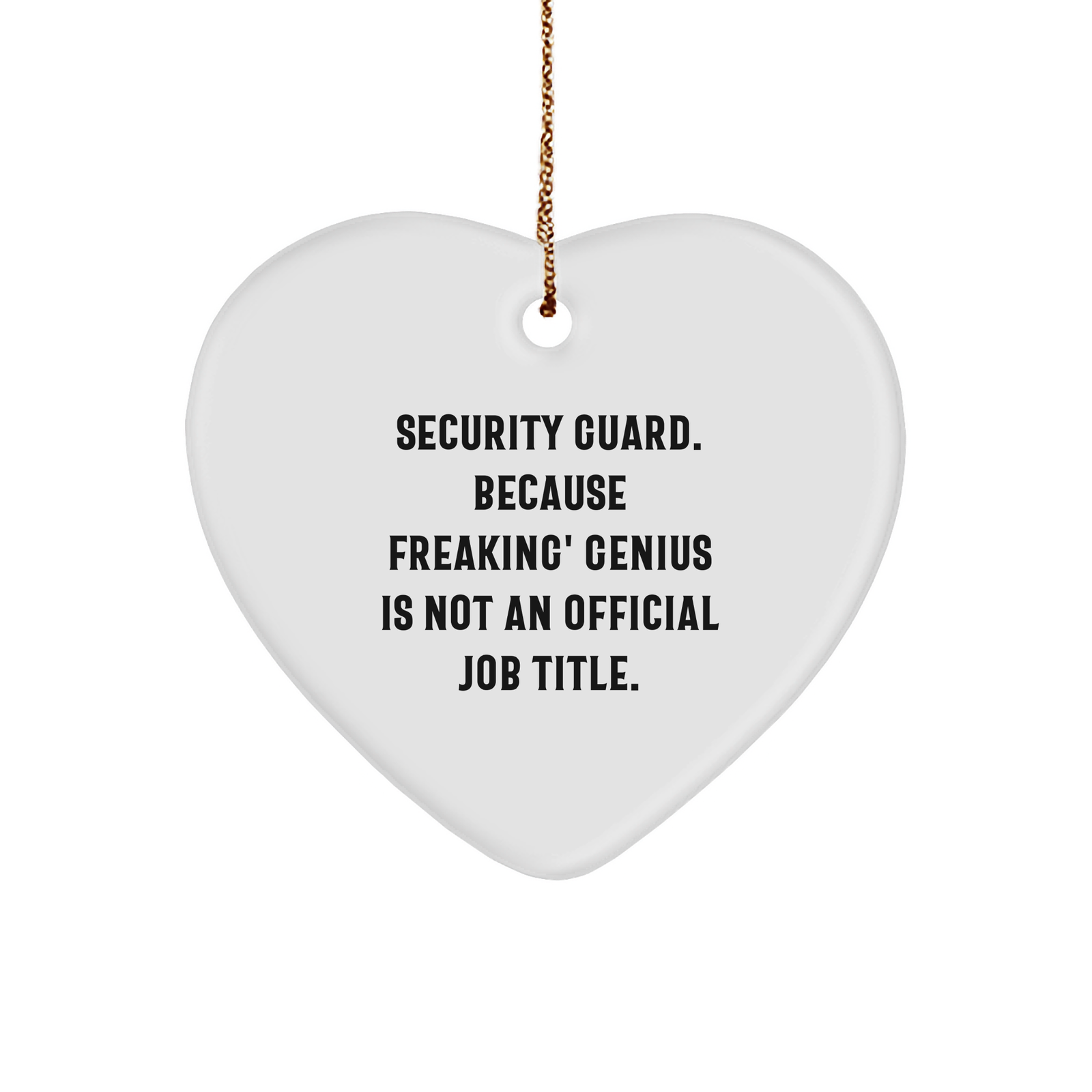 Funny Security Guard Heart Ornament, Gifts from Friends to Security Guards, 'Security Guard Because Freaking' genius Is Not An Official Job Title.' Christmas Unique Gift - Image 1