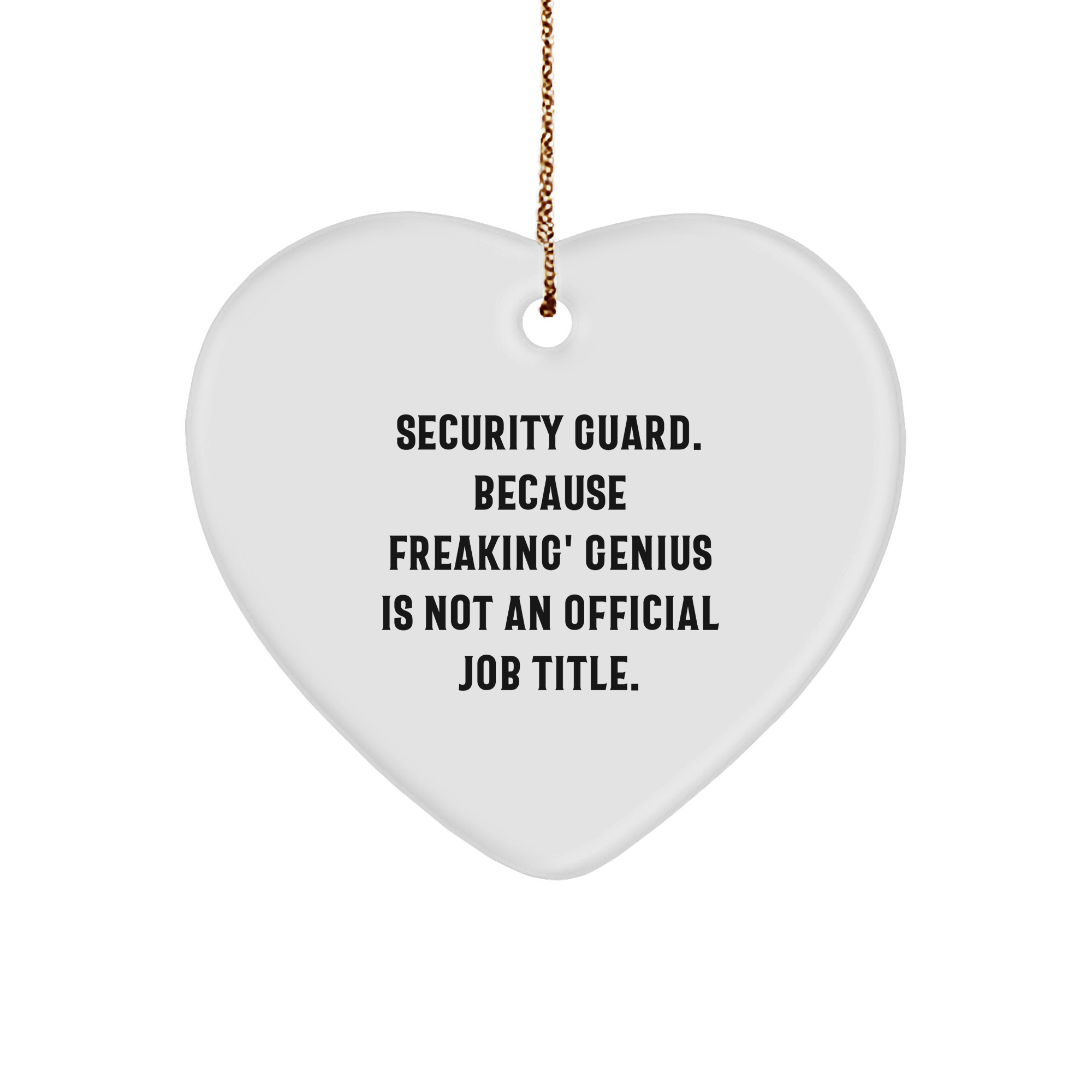 Funny Security Guard Heart Ornament, Gifts from Friends to Security Guards, 'Security Guard Because Freaking' genius Is Not An Official Job Title.' Christmas Unique Gift - Image 1