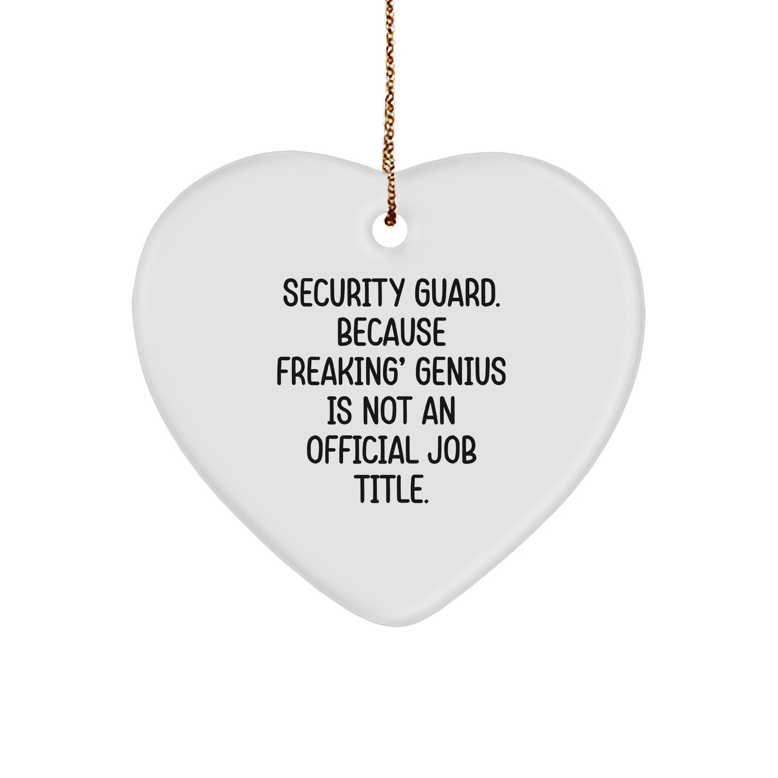 Security Guard Heart Ornament, Funny Gift from Men to Coworkers, 'Security Guard. Because Freaking' genius Is Not An Official Job Title., White Heart Shaped, Christmas Unique Gifts - Image 1