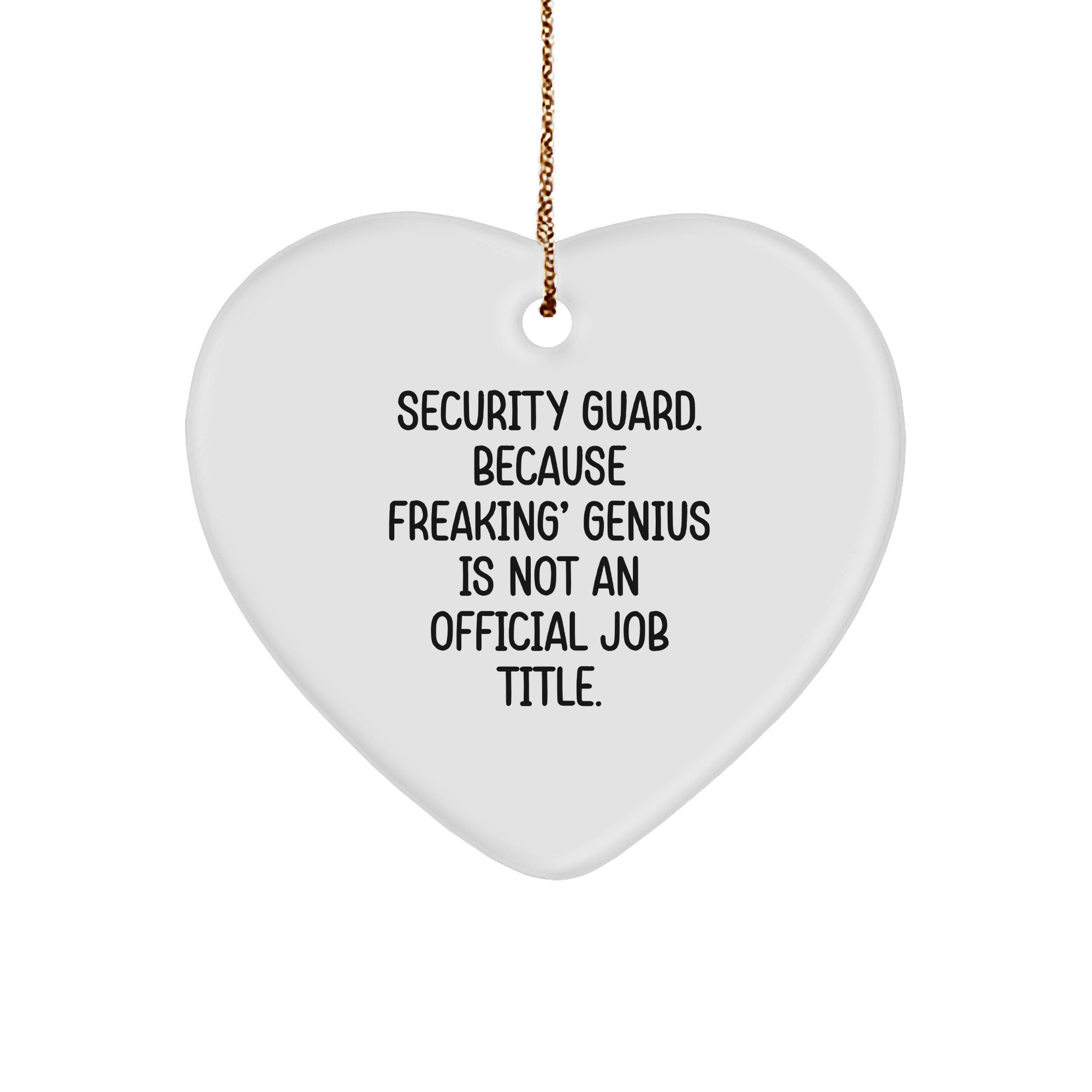 Security Guard Heart Ornament, Funny Gift from Men to Coworkers, 'Security Guard. Because Freaking' genius Is Not An Official Job Title., White Heart Shaped, Christmas Unique Gifts - Image 1