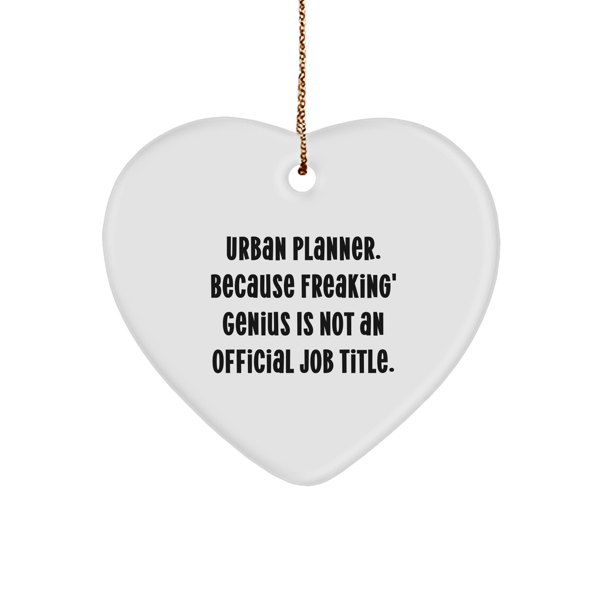 Funny Urban Planner Heart Ornament, Gifts from Friends for Urban Planner, Because Freaking&#39; genius Is Not An Official Job Title., Christmas Unique Gifts - Image 1