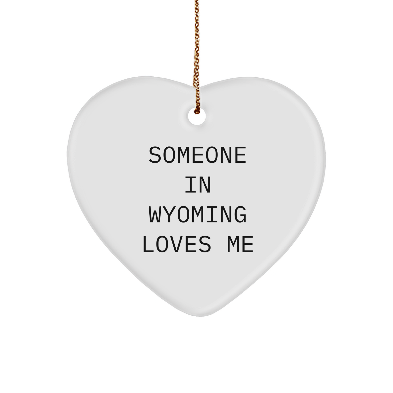Someone In Wyoming Loves Me Christmas Unique Gifts from Wyoming, Heart Ornament Wyoming Enthusiast, Encouragement, Gifts for Women, Men, Friends and Family in Wyoming, Heart Ornament with Quote - Image 1