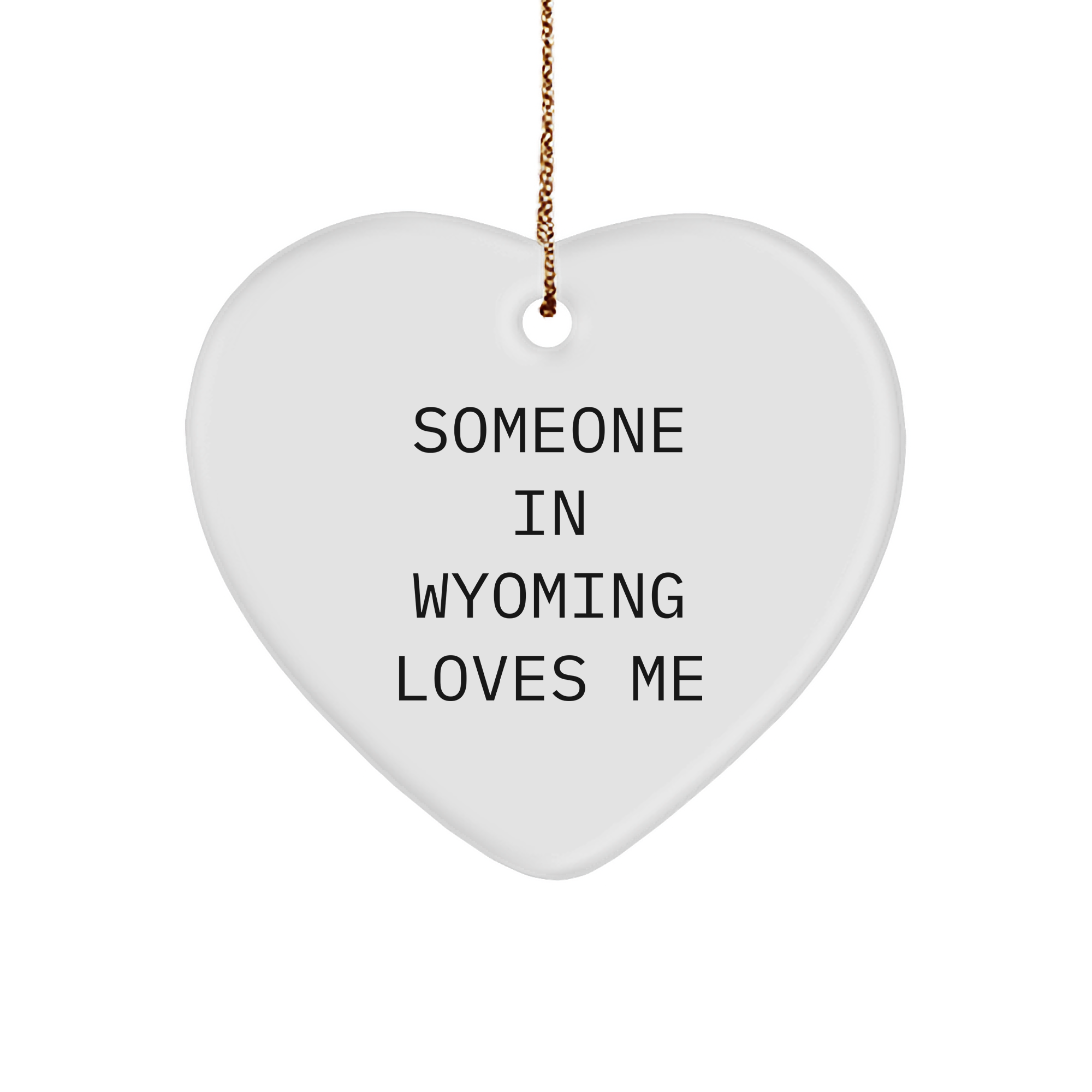 Someone In Wyoming Loves Me Christmas Unique Gifts from Wyoming, Heart Ornament Wyoming Enthusiast, Encouragement, Gifts for Women, Men, Friends and Family in Wyoming, Heart Ornament with Quote - Image 1