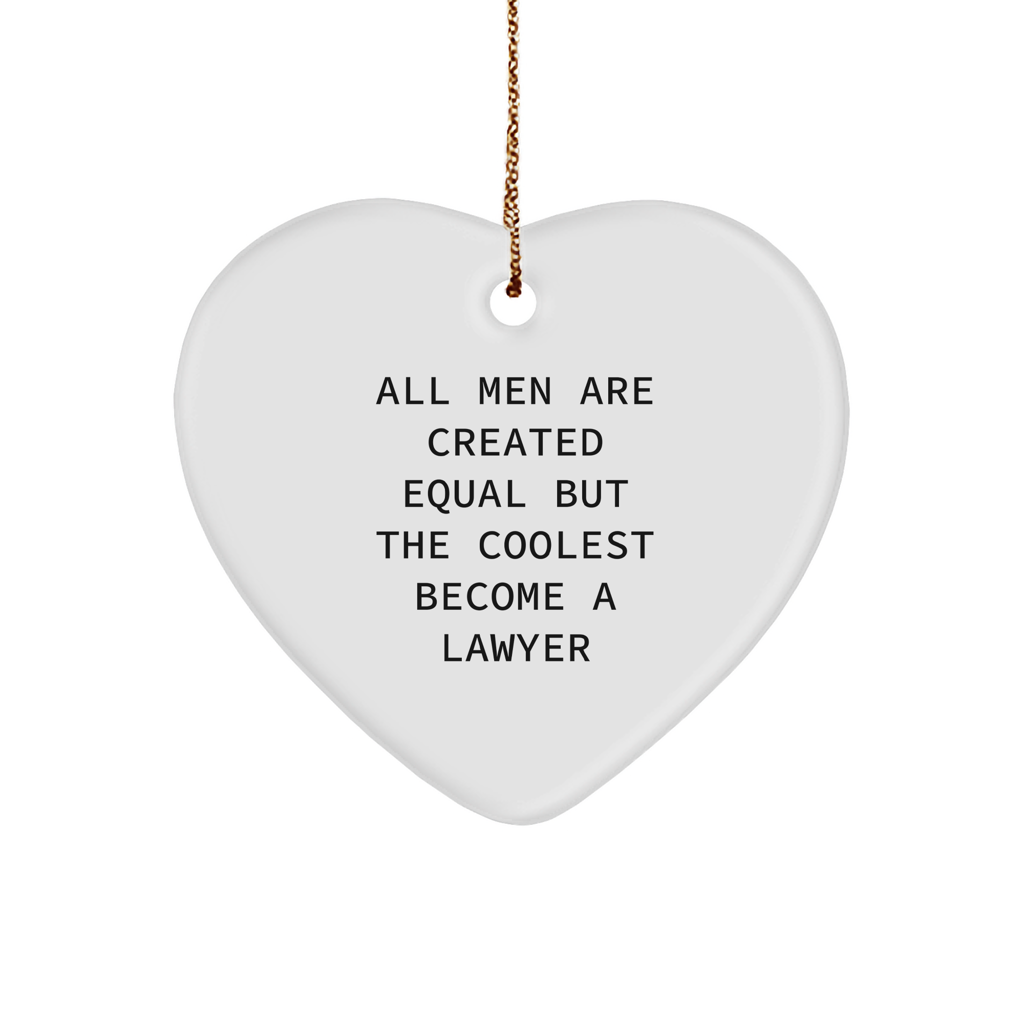 Funny Lawyer Gifts for Men, 'All Men Are Created Equal But The Coolest Become A Lawyer' Heart Ornament, Gifts from Men to Lawyers for Christmas - Image 1