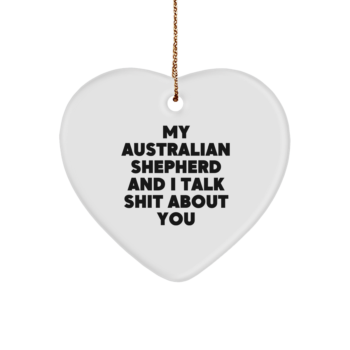 Funny Australian Shepherd Dog Gifts for Men, Women, and Friends - &#39;My Australian Shepherd And I Talk Shit About You&#39; Heart Ornament, Christmas Unique Treasures - Image 1