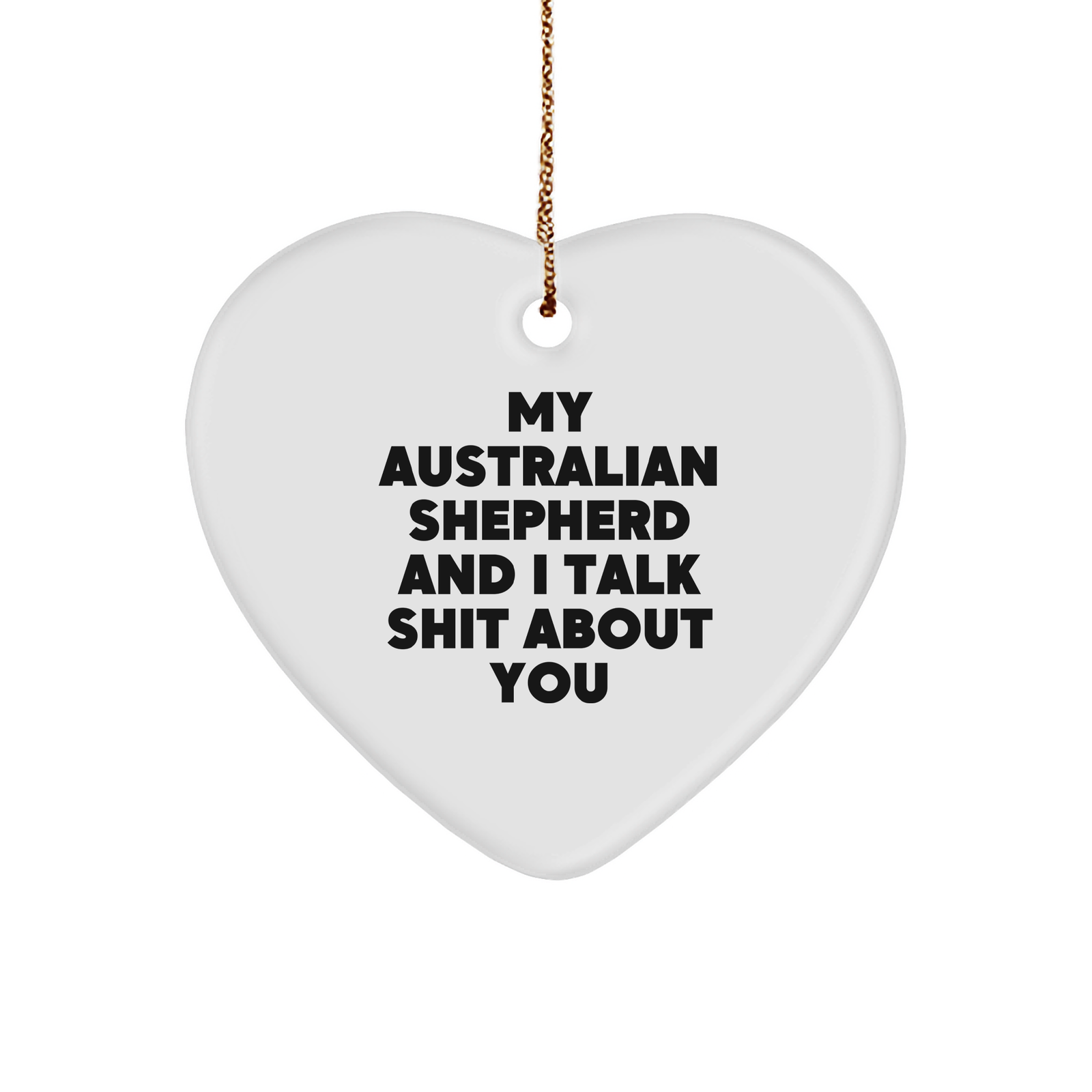 Funny Australian Shepherd Dog Gifts for Men, Women, and Friends - 'My Australian Shepherd And I Talk Shit About You' Heart Ornament, Christmas Unique Treasures - Image 1