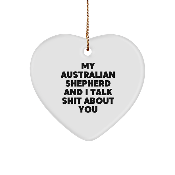 Funny Australian Shepherd Dog Gifts for Men, Women, and Friends - 'My Australian Shepherd And I Talk Shit About You' Heart Ornament, Christmas Unique Treasures - Image 1