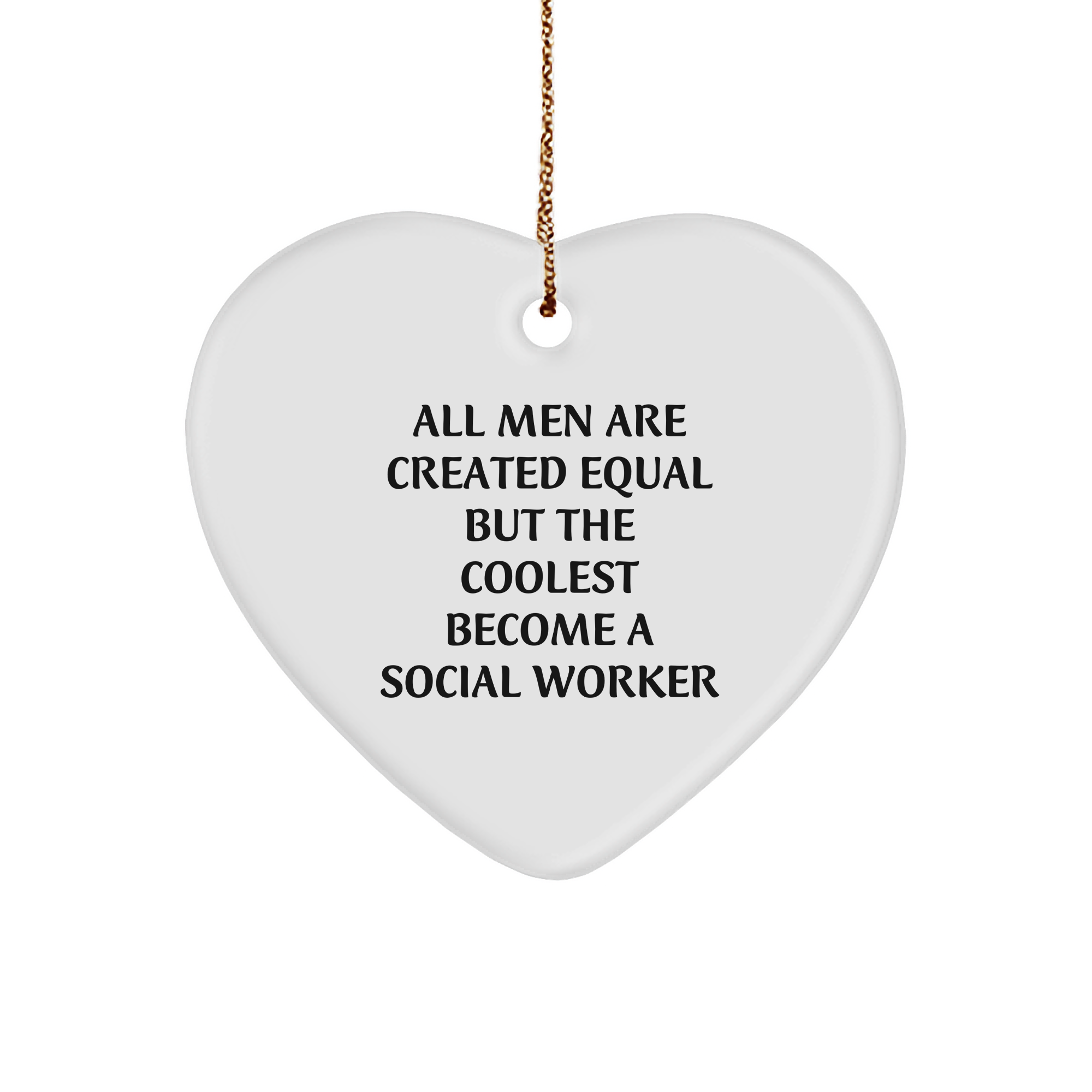 Funny Social Worker Gifts from Men, Heart Ornament for Social Workers, 'All Men Are Created Equal But The Coolest Become A Social Worker' Christmas Unique Gifts - Image 1