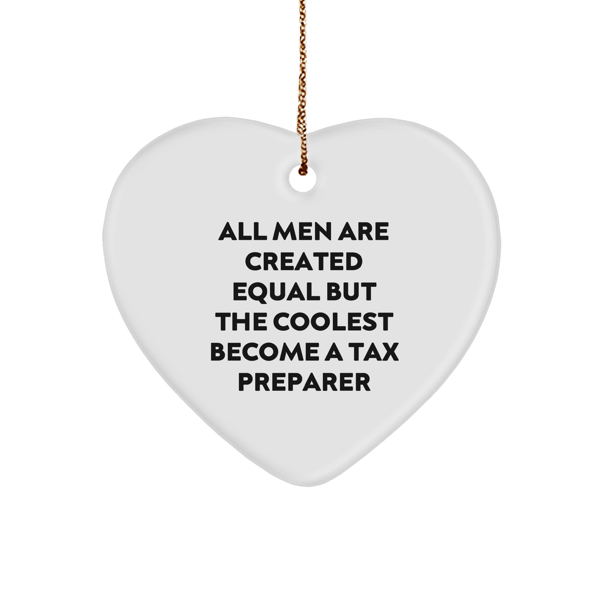 Funny Tax Preparer Gifts from Friends, Heart Ornament for Christmas, &#39;All Men Are Created Equal But The Coolest Become A Tax Preparer&#39; Quote, Gifts for Tax Preparer, Men, and Women - Image 1