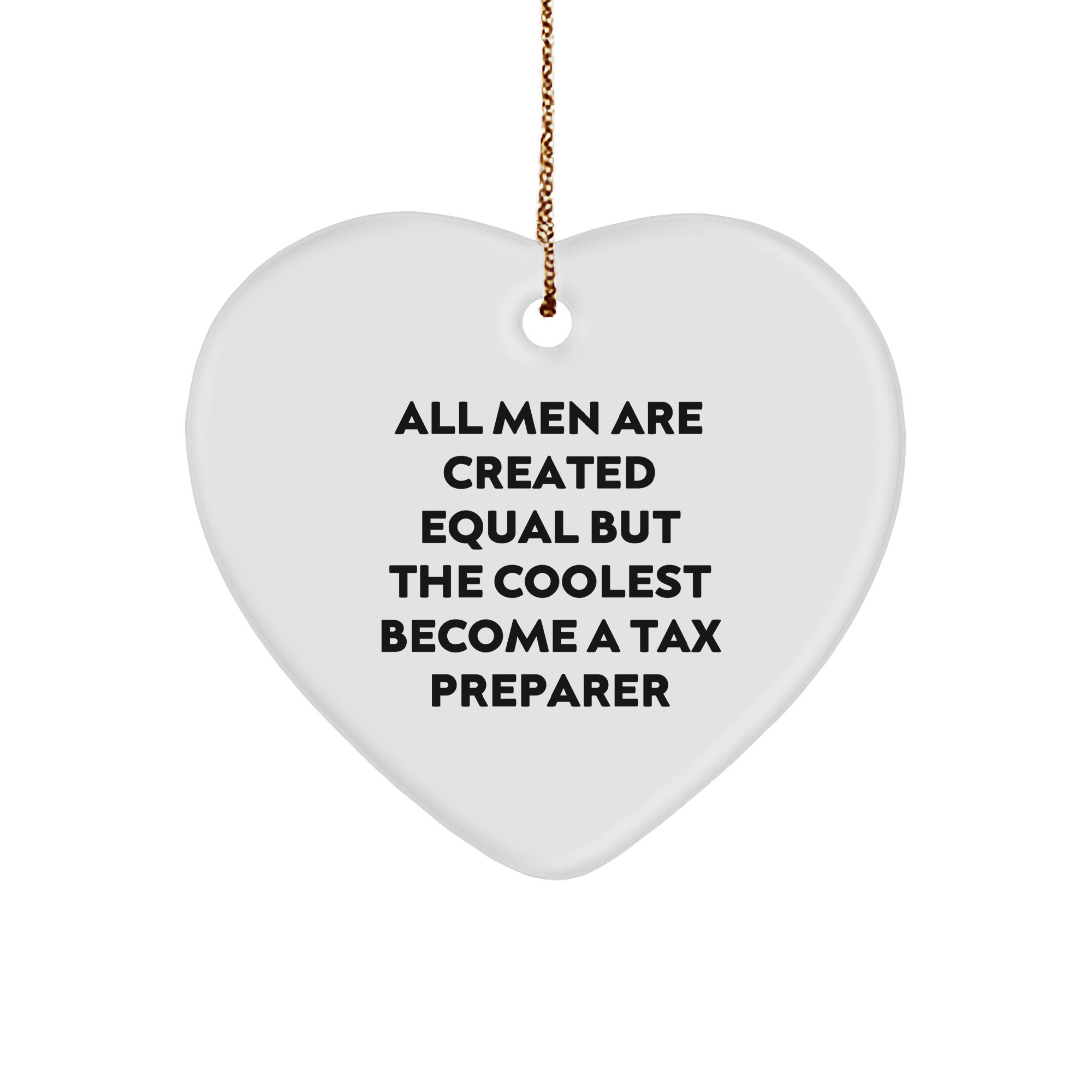 Funny Tax Preparer Gifts from Friends, Heart Ornament for Christmas, 'All Men Are Created Equal But The Coolest Become A Tax Preparer' Quote, Gifts for Tax Preparer, Men, and Women - Image 1