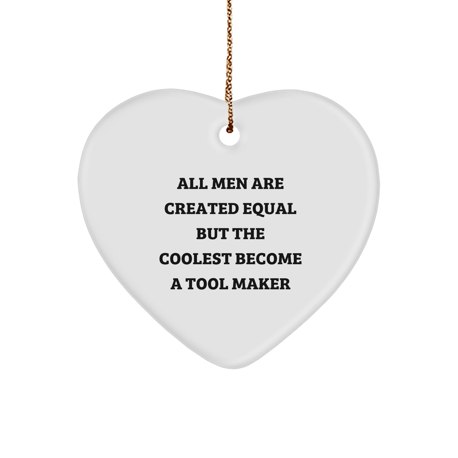 Funny Tool Maker Gifts for Men - Heart Ornament with Quote - Perfect Christmas Unique Gift from Family or Friends - Image 1