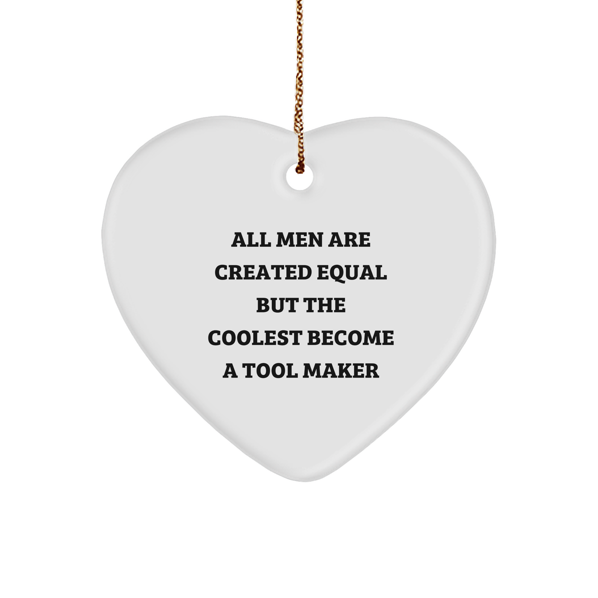 Funny Tool Maker Gifts for Men - Heart Ornament with Quote - Perfect Christmas Unique Gift from Family or Friends - Image 1