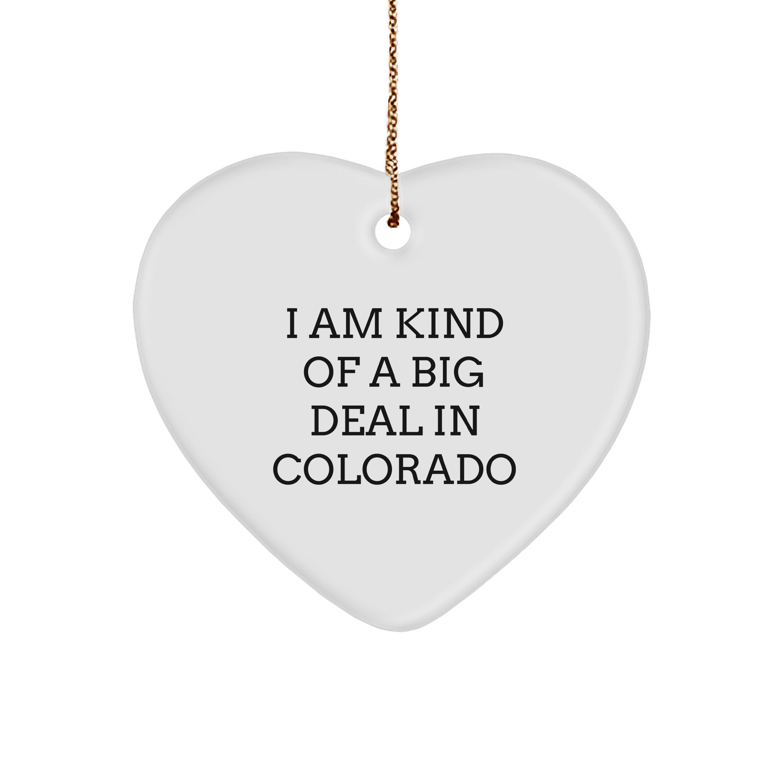 Funny Colorado Gifts for Men, Heart Ornament Quote says 'I Am Kind Of A Prime Selection', Unique Christmas Unique Gifts from Colorado to Friends, Family, and Coworkers - Image 1