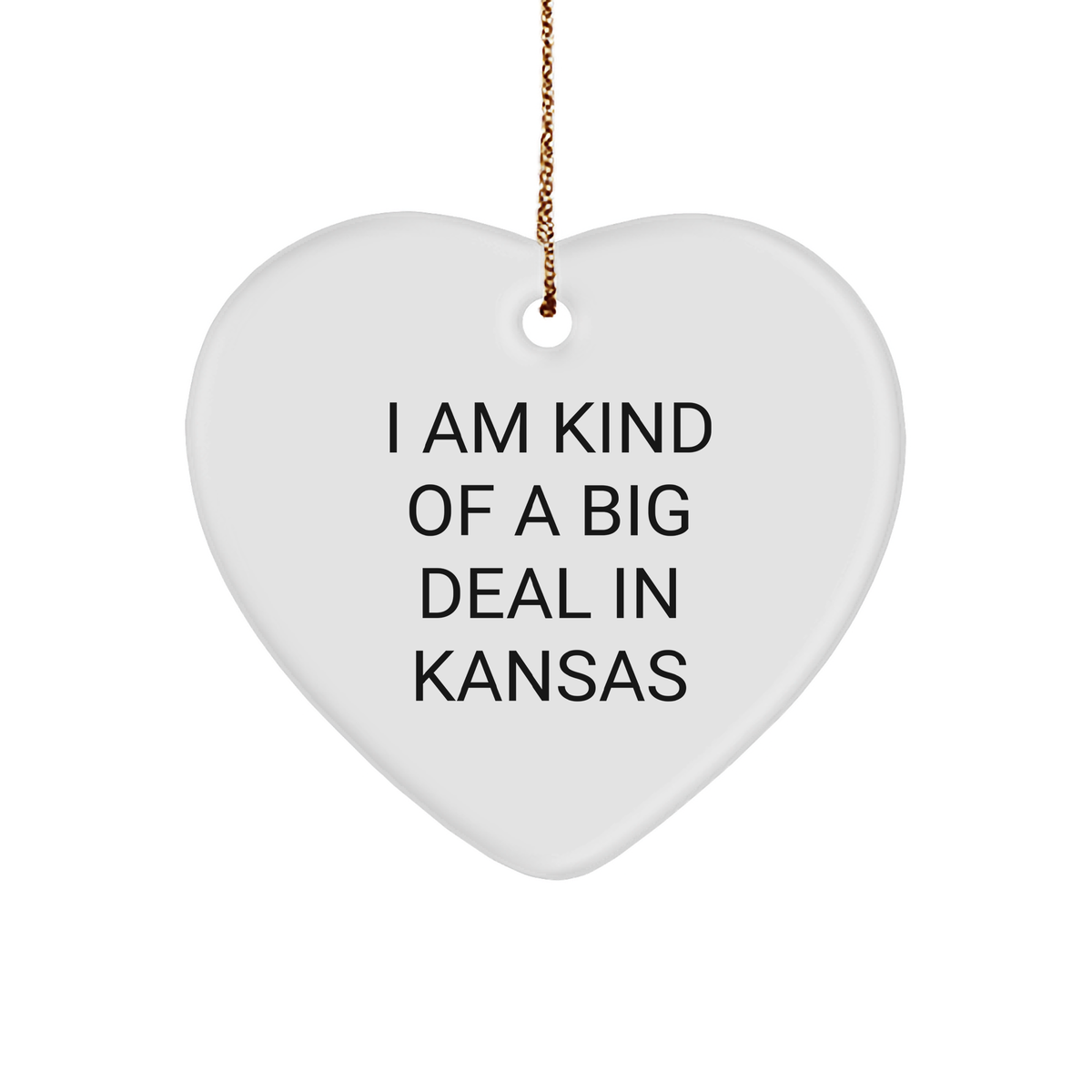 Funny Kansas Gifts, &#39;I Am Kind Of A Prime Selection In Kansas&#39; Heart Ornament for Kansas Lovers, Christmas Unique Gifts for Friends, Family, or Coworkers - Image 1