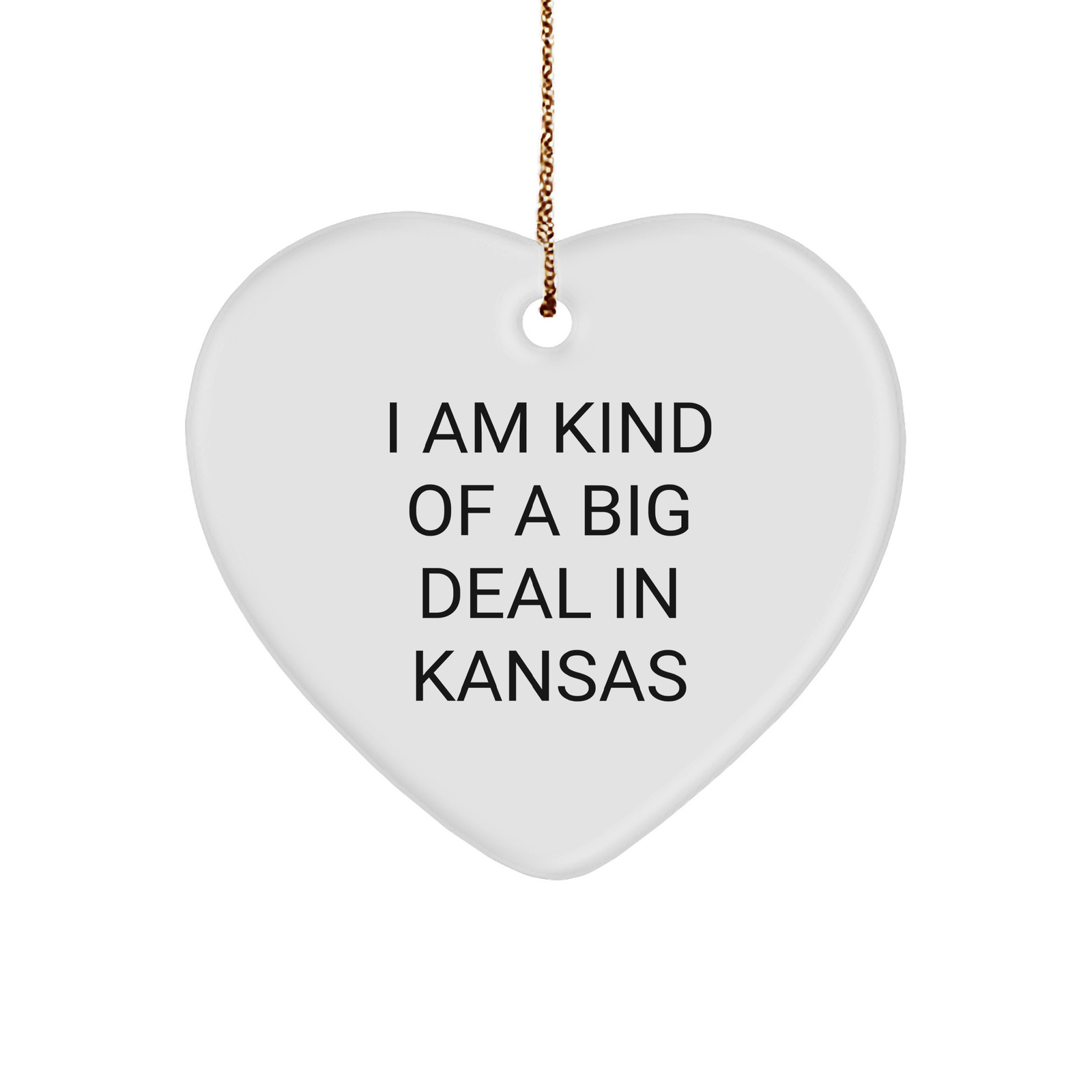 Funny Kansas Gifts, 'I Am Kind Of A Prime Selection In Kansas' Heart Ornament for Kansas Lovers, Christmas Unique Gifts for Friends, Family, or Coworkers - Image 1