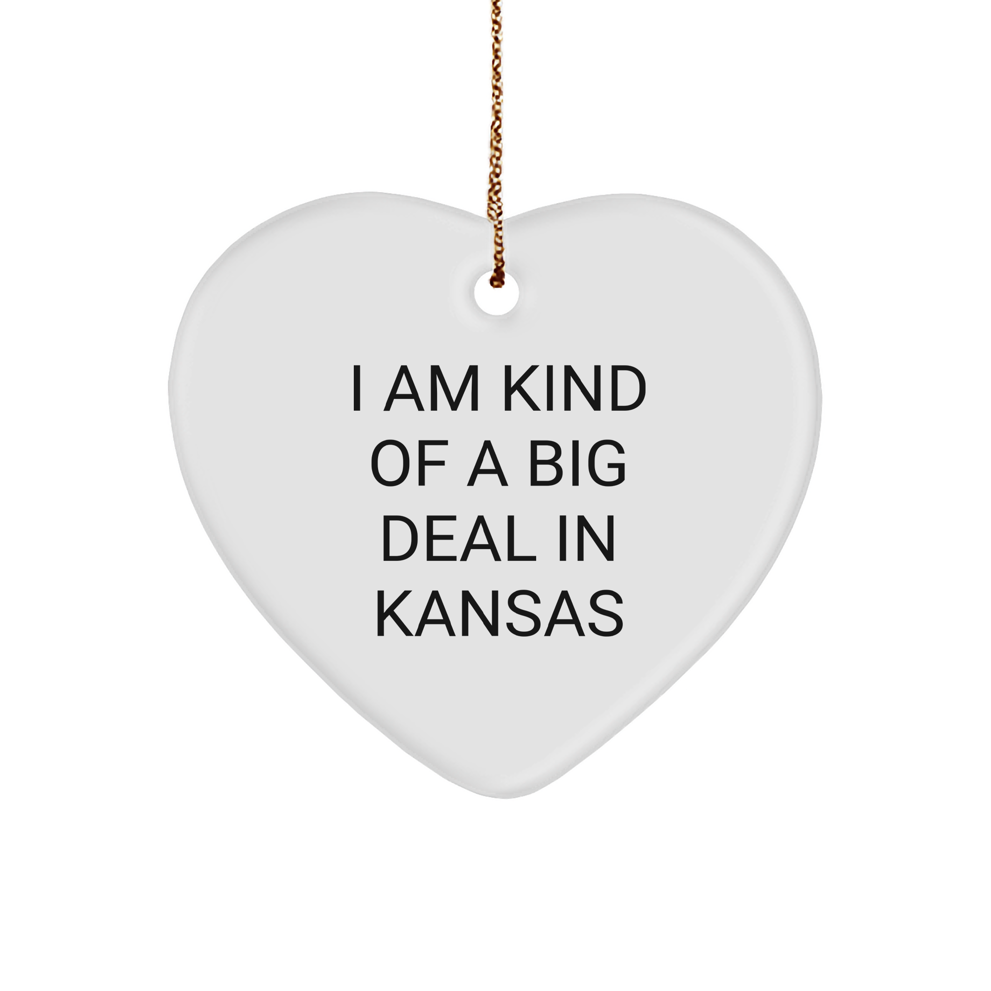 Funny Kansas Gifts, 'I Am Kind Of A Prime Selection In Kansas' Heart Ornament for Kansas Lovers, Christmas Unique Gifts for Friends, Family, or Coworkers - Image 1