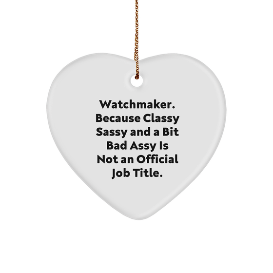 Watchmaker Gifts for Women, Men, Friends, Coworkers, Family - Heart Ornament, Funny Quote, Watchmaker Heart Ornament, Christmas Unique Gifts from Men, Women, Friends, Coworkers, Family - Image 1