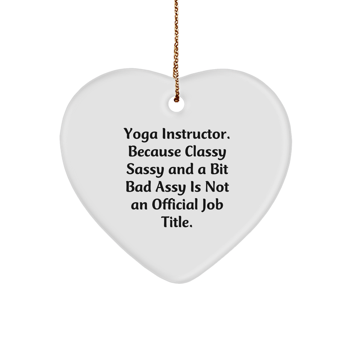 Classy Sassy Yoga Instructor Heart Ornament - Funny Christmas Unique Gifts from Friends - Image 1
