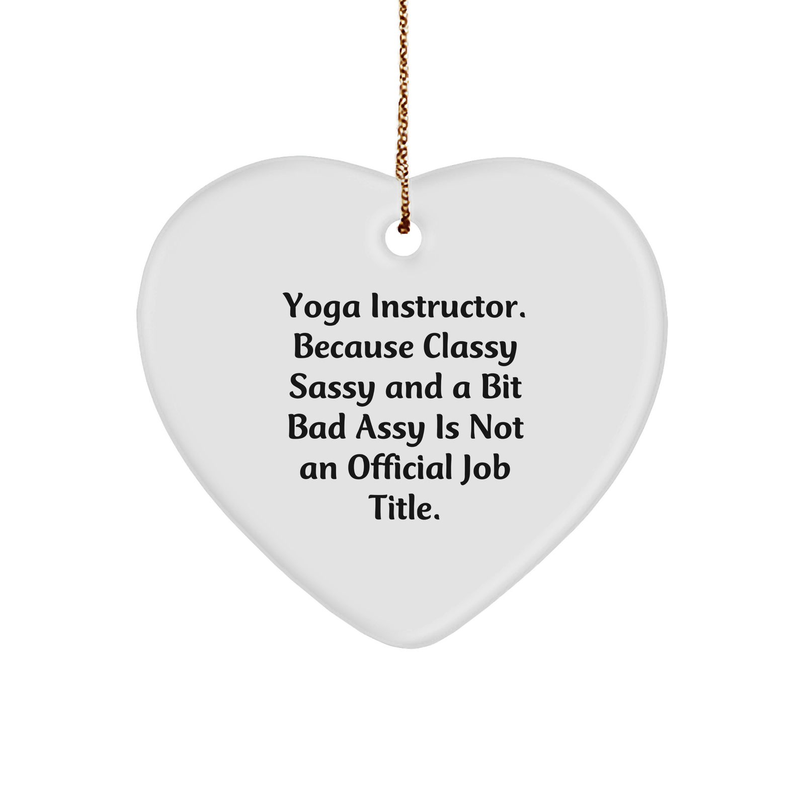 Classy Sassy Yoga Instructor Heart Ornament - Funny Christmas Unique Gifts from Friends - Image 1