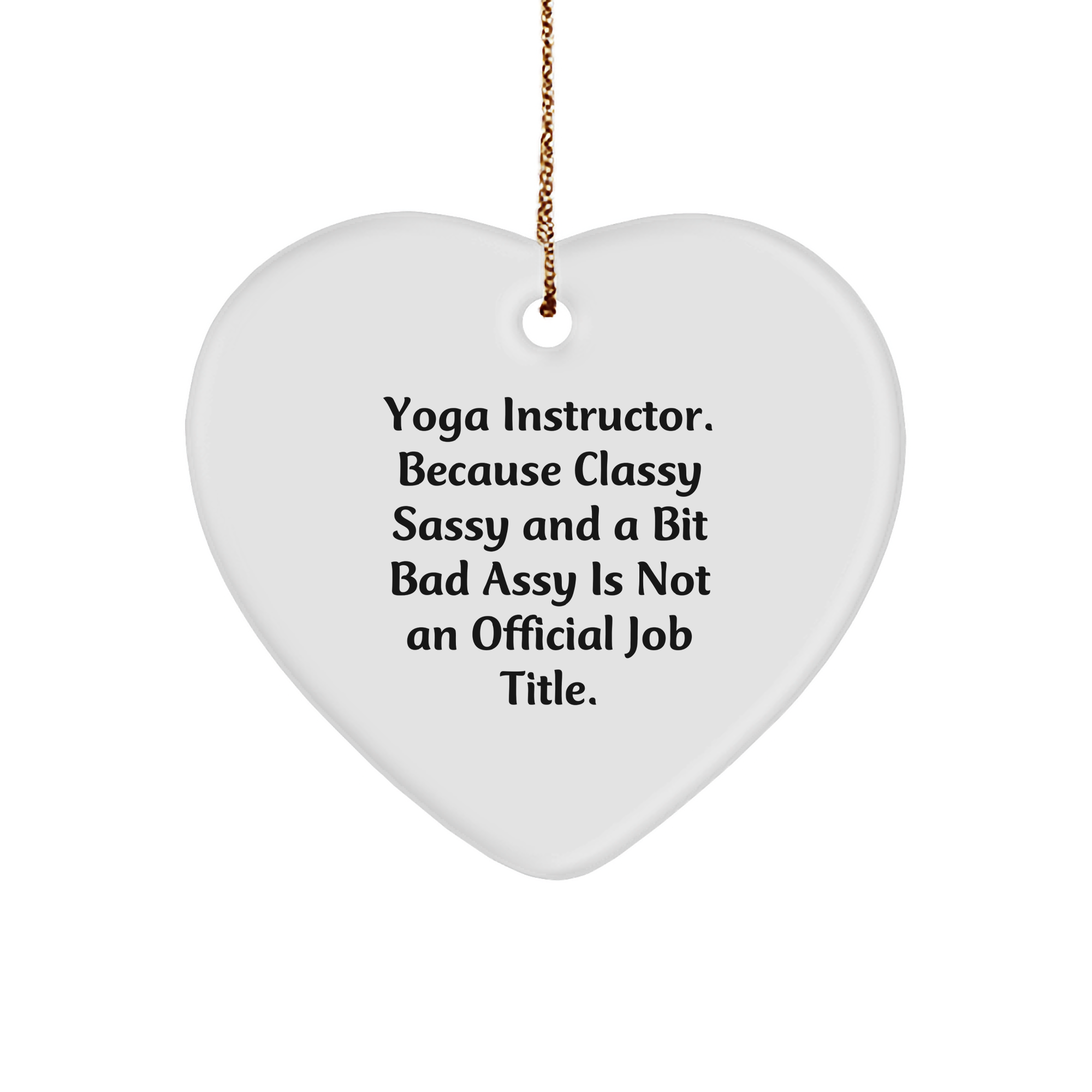 Classy Sassy Yoga Instructor Heart Ornament - Funny Christmas Unique Gifts from Friends - Image 1