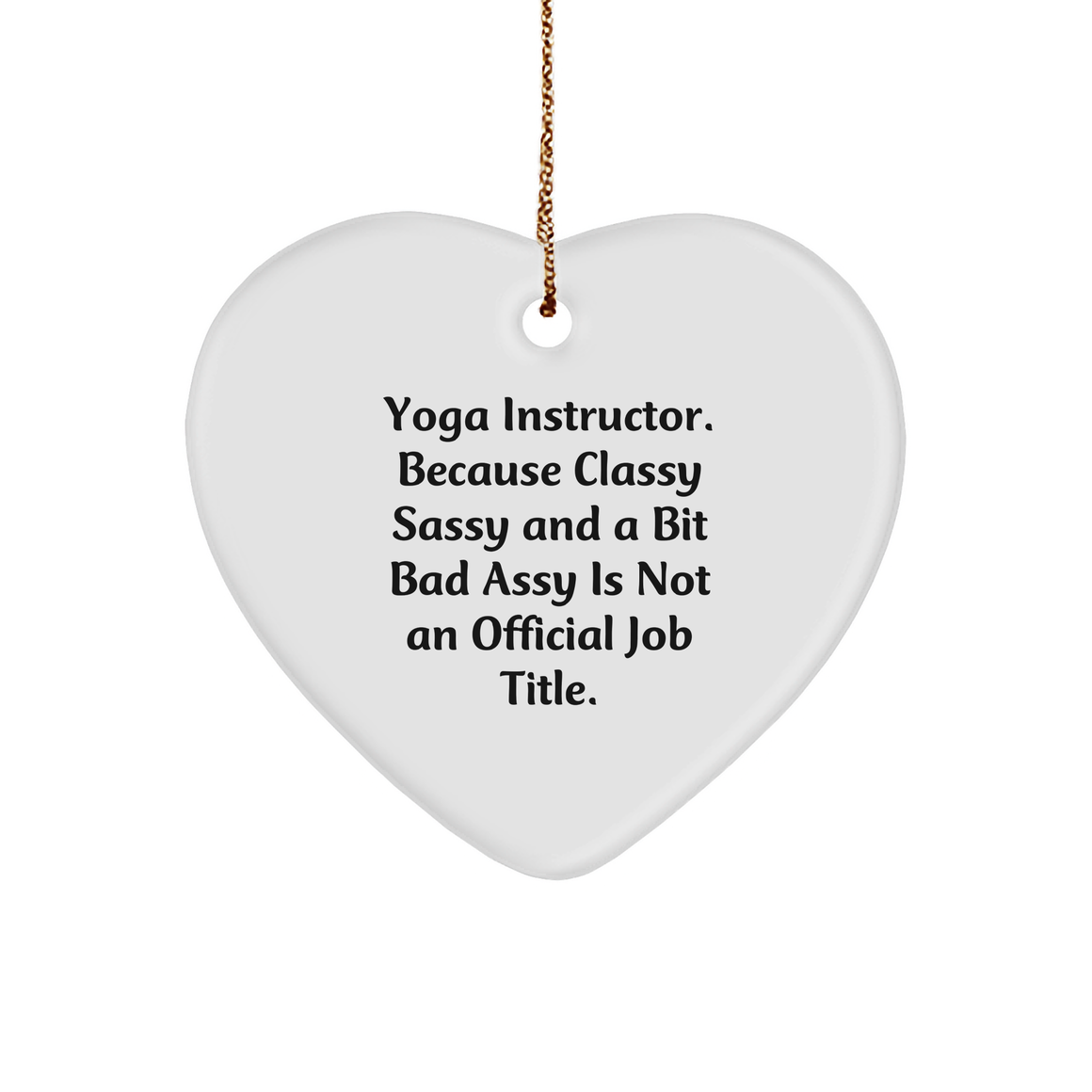 Classy Sassy Yoga Instructor Heart Ornament - Funny Christmas Unique Gifts from Friends - Image 1
