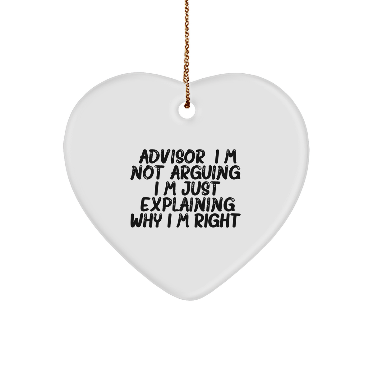 Funny Advisor Heart Ornament - I&#39;m Not Arguing, Just Explaining Why I&#39;m Right - Unique Christmas Unique Gifts - Gifts from Friends - Gifts for Advisor - Cute Ornaments - Image 1