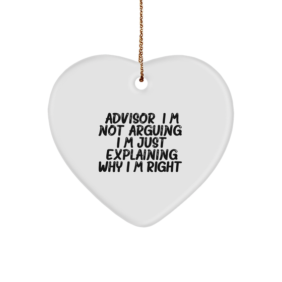 Funny Advisor Heart Ornament - I'm Not Arguing, Just Explaining Why I'm Right - Unique Christmas Unique Gifts - Gifts from Friends - Gifts for Advisor - Cute Ornaments - Image 1