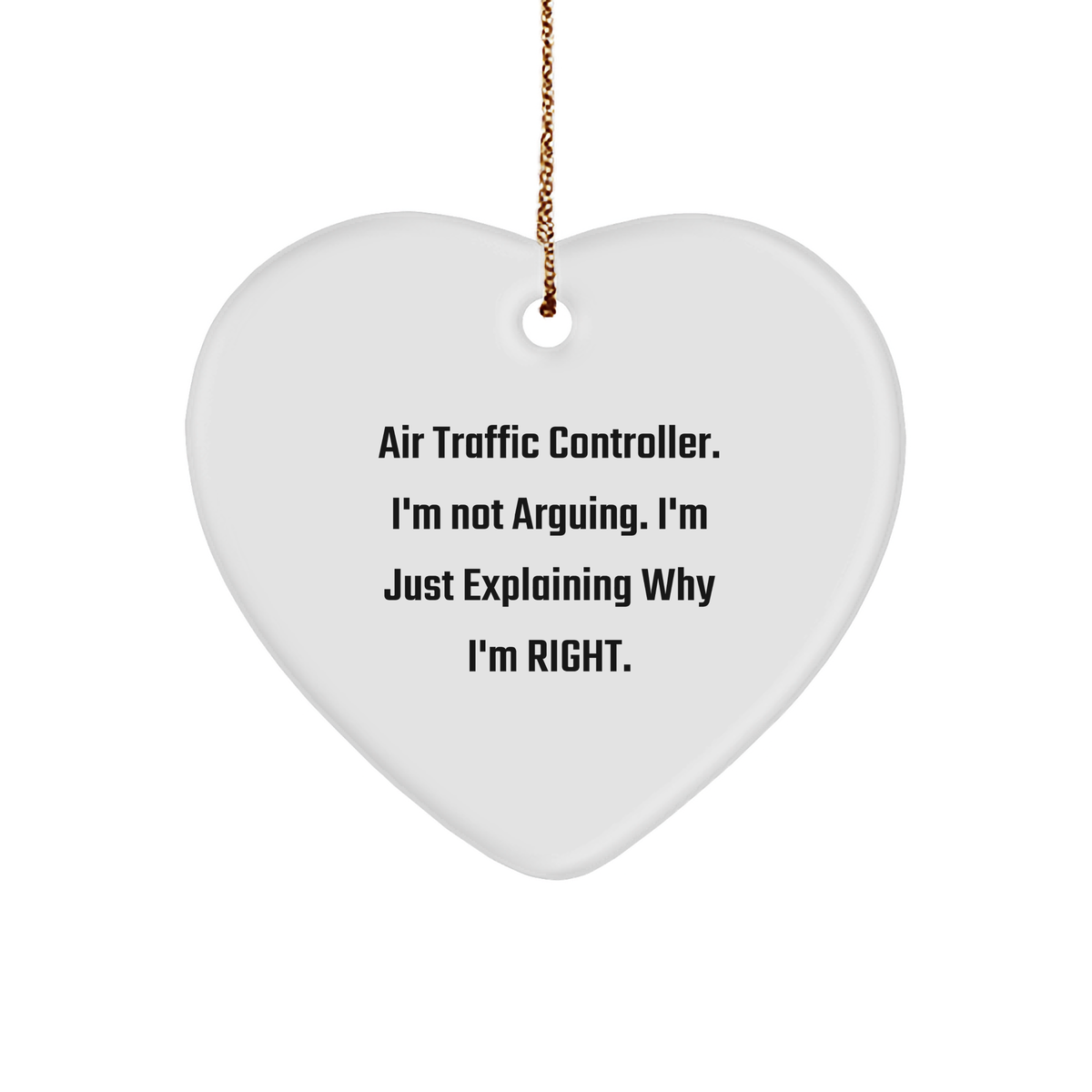 Air Traffic Controller I&#39;m Right Heart Ornament - Funny Unique Christmas Unique Gifts from Family and Friends - Image 1