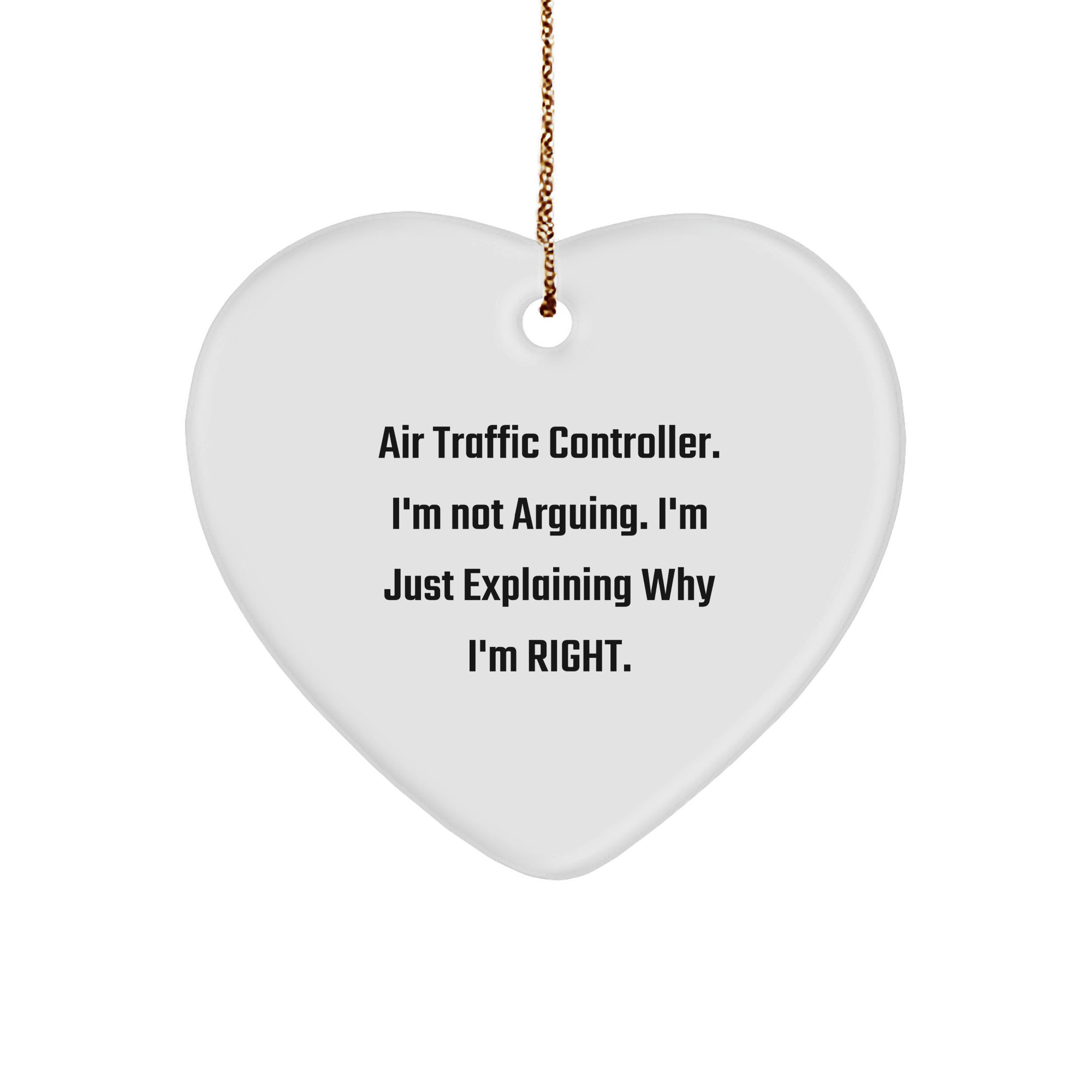 Air Traffic Controller I'm Right Heart Ornament - Funny Unique Christmas Unique Gifts from Family and Friends - Image 1