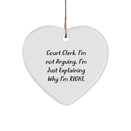 Court Clerk Humor Heart Ornament Gift for Her - Funny I'm Not Arguing I'm Just Explaining Why I'm Right - Unique Christmas Memorable Presents for Court Clerks and Justice Lovers from You to Them - Image 1