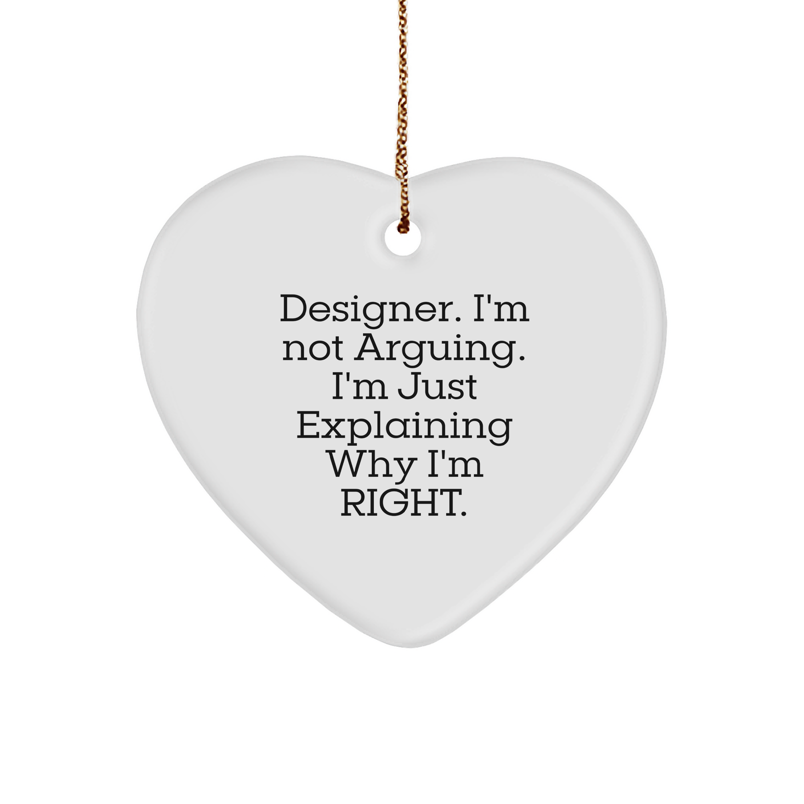 Designer Heart Ornament Funny Argumentative Quotes Gifts for Designer Lovers on Christmas - Durable MDF Heart-Shaped Ornament with High-Gloss Finish and Festive Gold Cord - Image 1