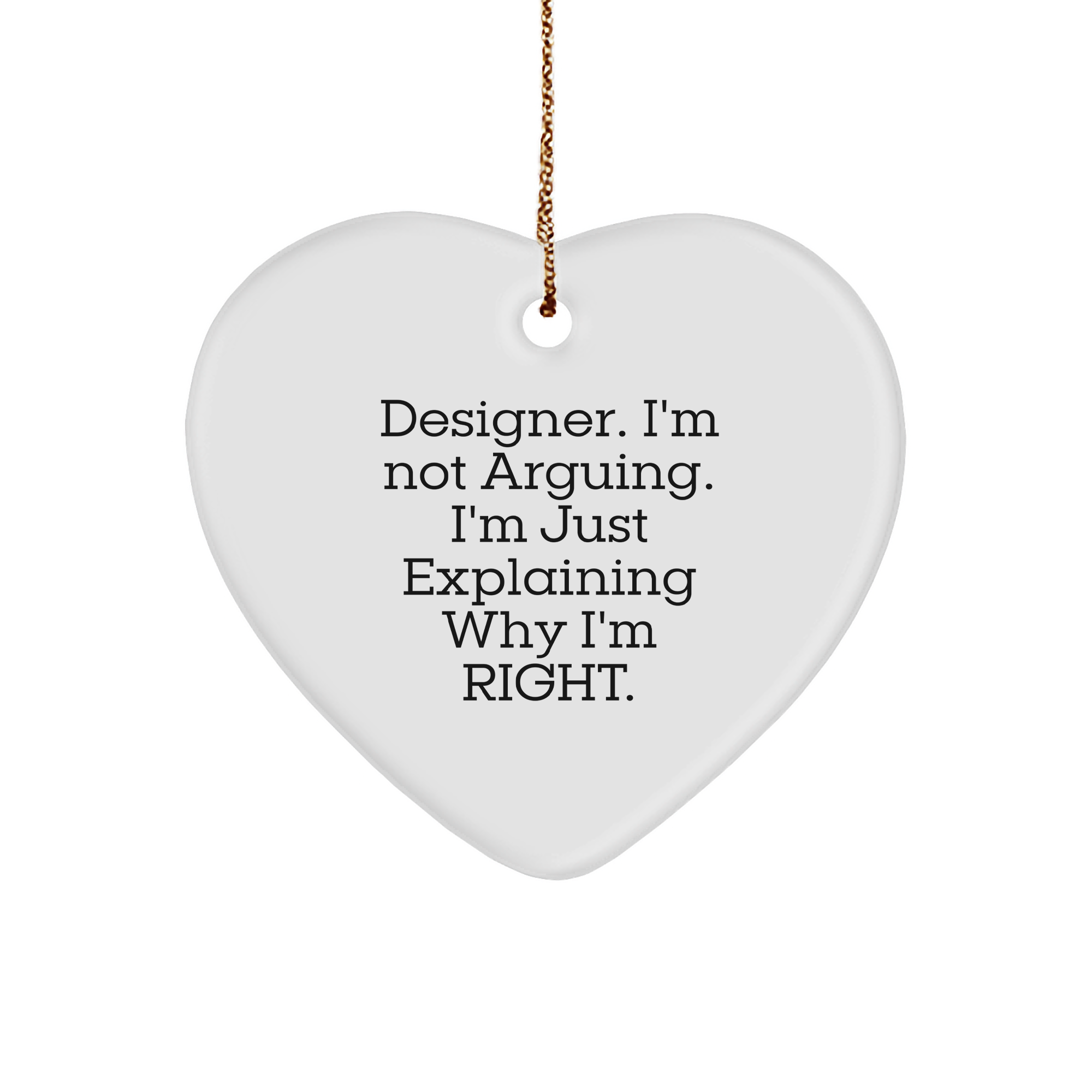 Designer Heart Ornament Funny Argumentative Quotes Gifts for Designer Lovers on Christmas - Durable MDF Heart-Shaped Ornament with High-Gloss Finish and Festive Gold Cord - Image 1