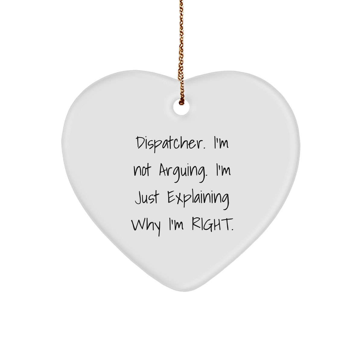 Dispatcher&#39;s Sass Masterpiece, Funny Quote Christmas Unique Gift for Men, Heart Ornament with Gold Tone String, Perfect for Coworkers, Friends, and Family - Image 1