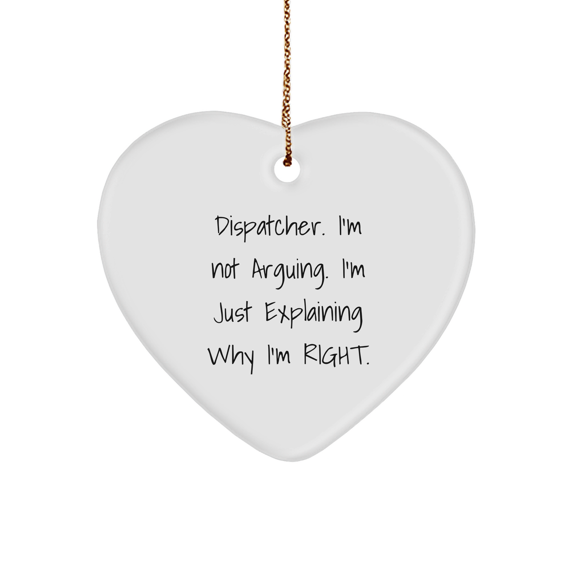 Dispatcher's Sass Masterpiece, Funny Quote Christmas Unique Gift for Men, Heart Ornament with Gold Tone String, Perfect for Coworkers, Friends, and Family - Image 1