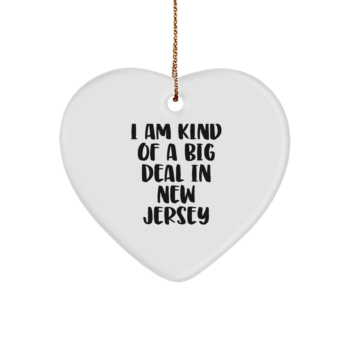 New Jersey Proud Heart Ornament, Funny Quote Gifts from Friends to Family, &#39;I Am Kind Of A Prime Selection In New Jersey&#39; Christmas Decoration - Image 1