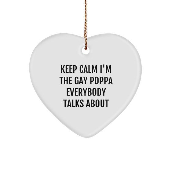 Poppa Gifts | Funny Poppa Heart Ornament | Keep Calm I'm The Gay Poppa Everybody Talks About | Gifts From Poppa | Christmas Unique Gifts for Poppa - Image 1