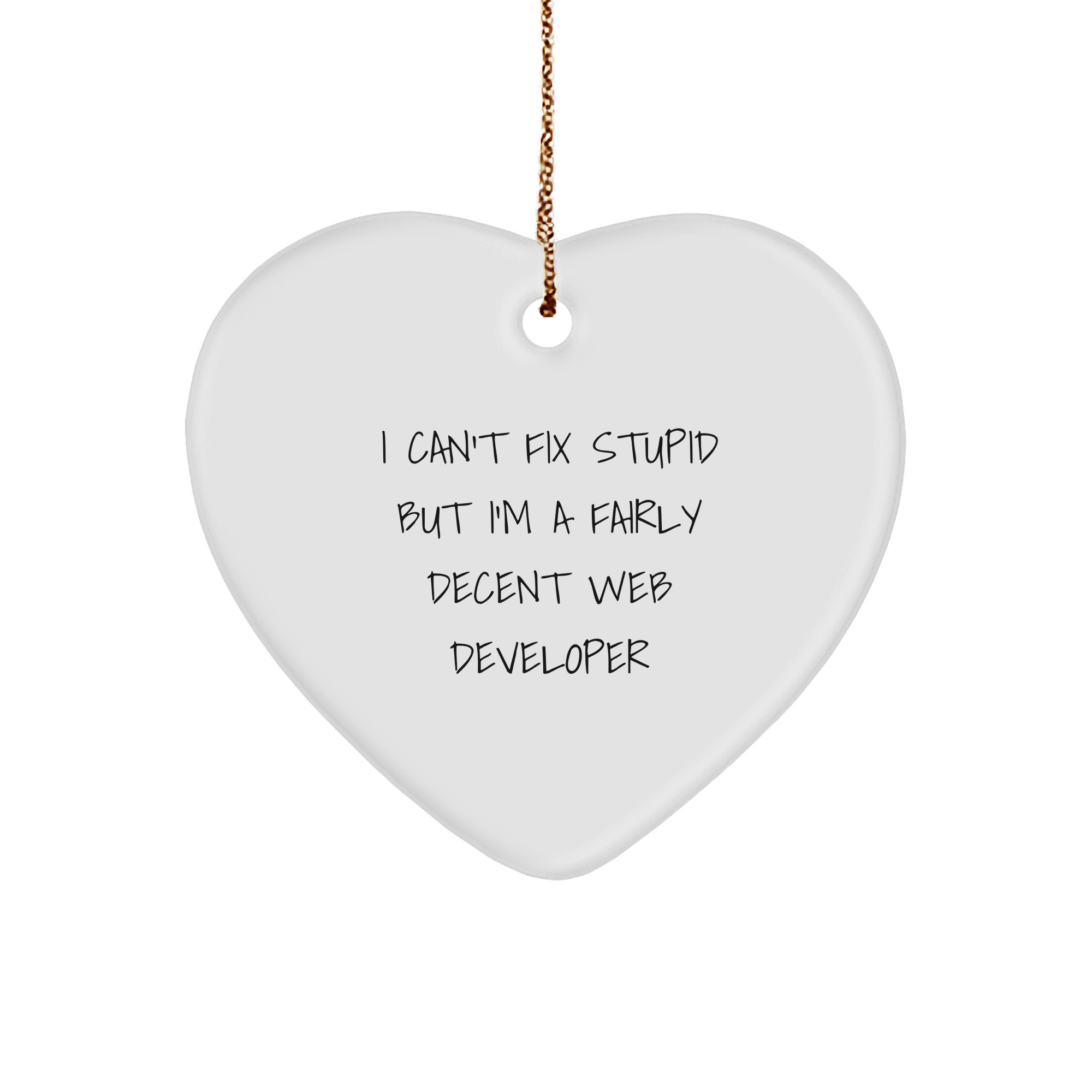 Funny Web Developer Gift: I Can't Fix Stupid But I'm A Fairly Decent Computer Heart Ornament for Christmas - Unique Gifts for Web Developers and Programmers from Friends and Family - Image 1
