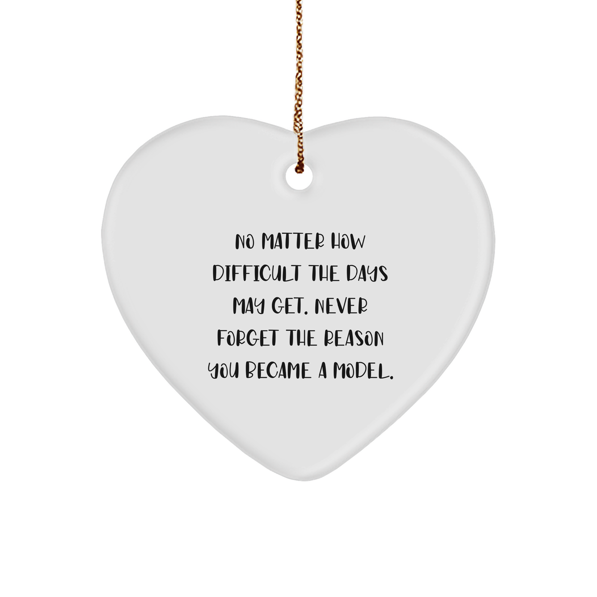 Model Heart Ornament with Inspirational Quote, White Sturdy MDF, Christmas Unique Gift for Model, Men, Women, Friends, Coworkers, Family - Image 1
