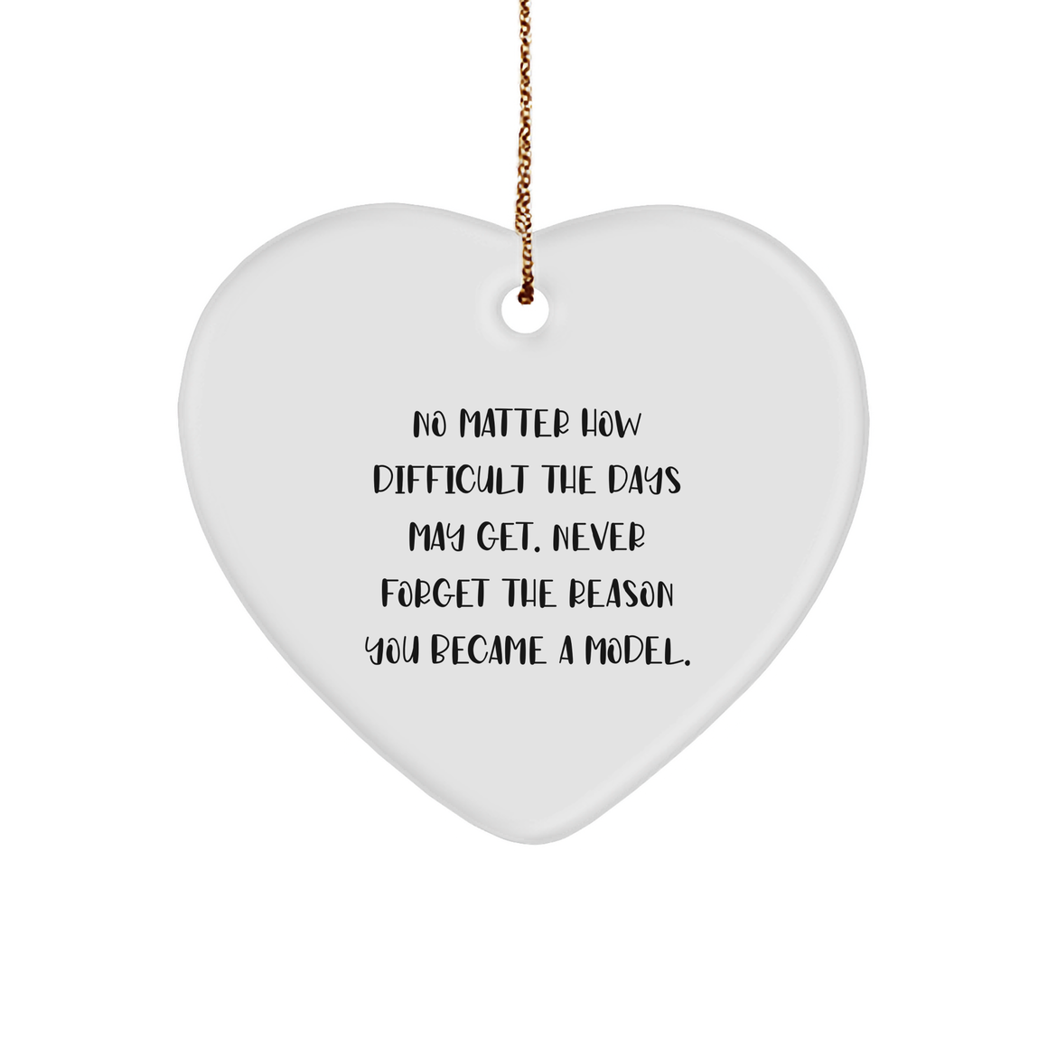 Model Heart Ornament with Inspirational Quote, White Sturdy MDF, Christmas Unique Gift for Model, Men, Women, Friends, Coworkers, Family - Image 1